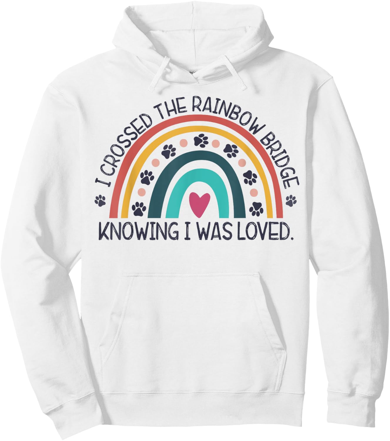 wGOz I Crossed Rainbow Bridge Knowing I Was Loved Dog Memory Men Women Hoodie - Hoodie | White