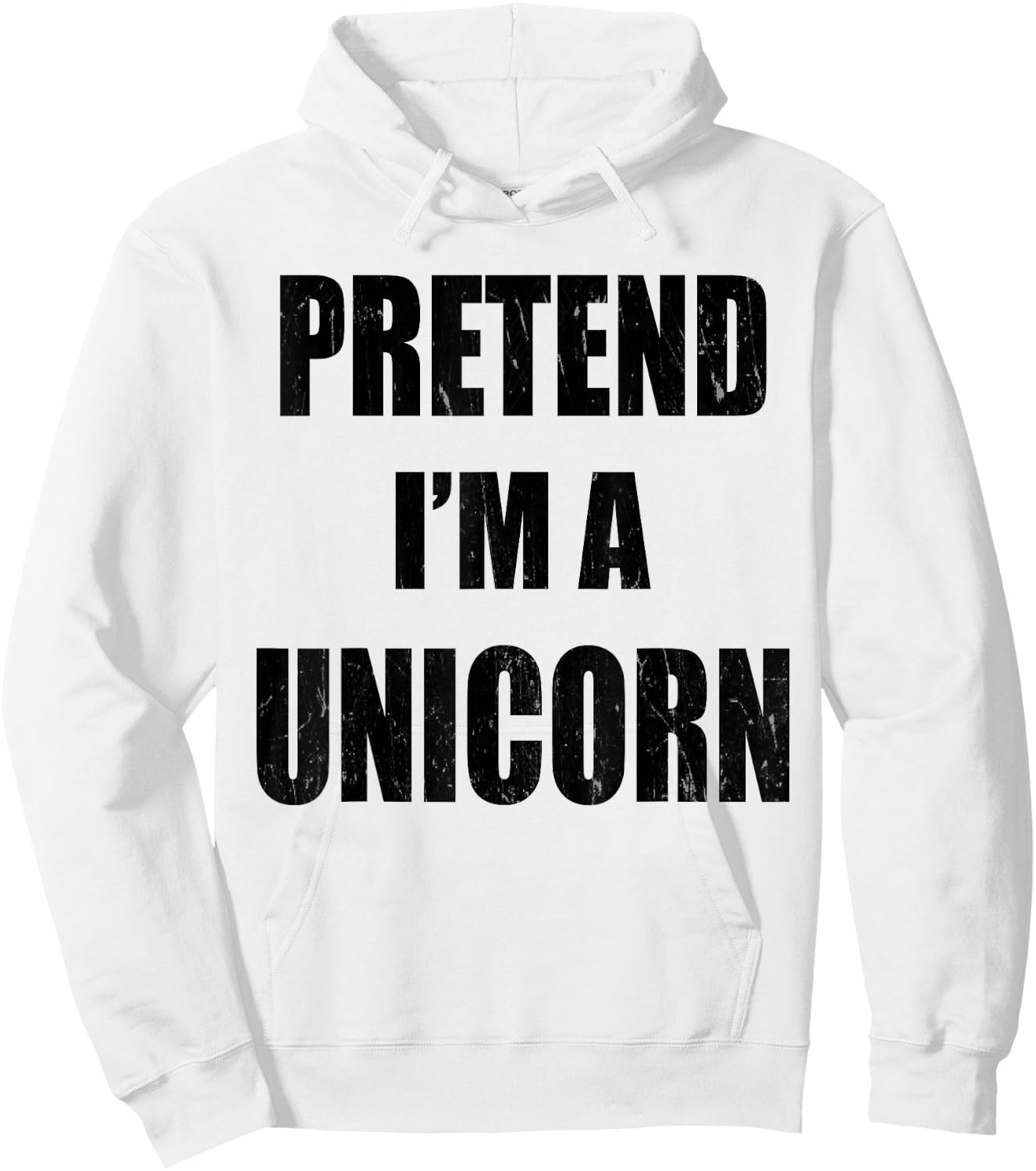 Pretend I'm A Unicorn Lazy Easy Last Minute Costume Hoodie - Hoodie | White