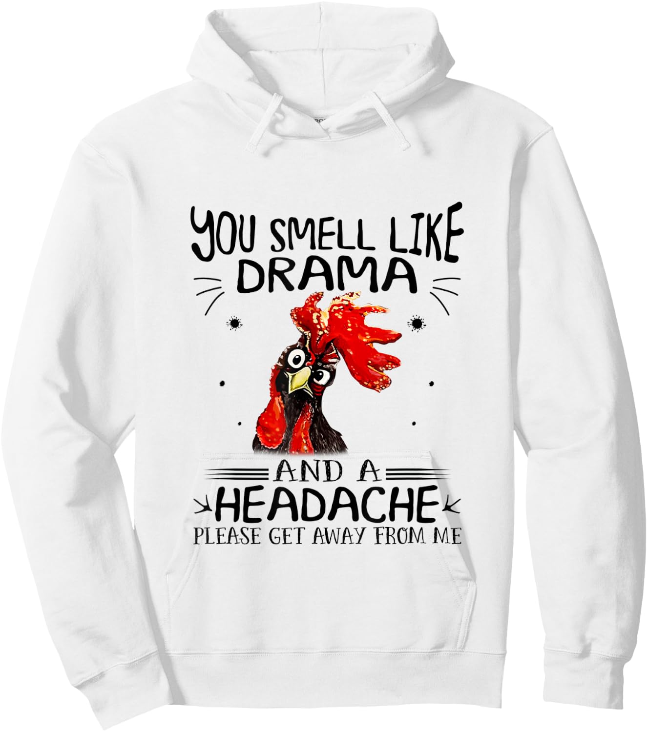 You Smell Like A Drama And A Headache Chicken Hoodie - Hoodie | White