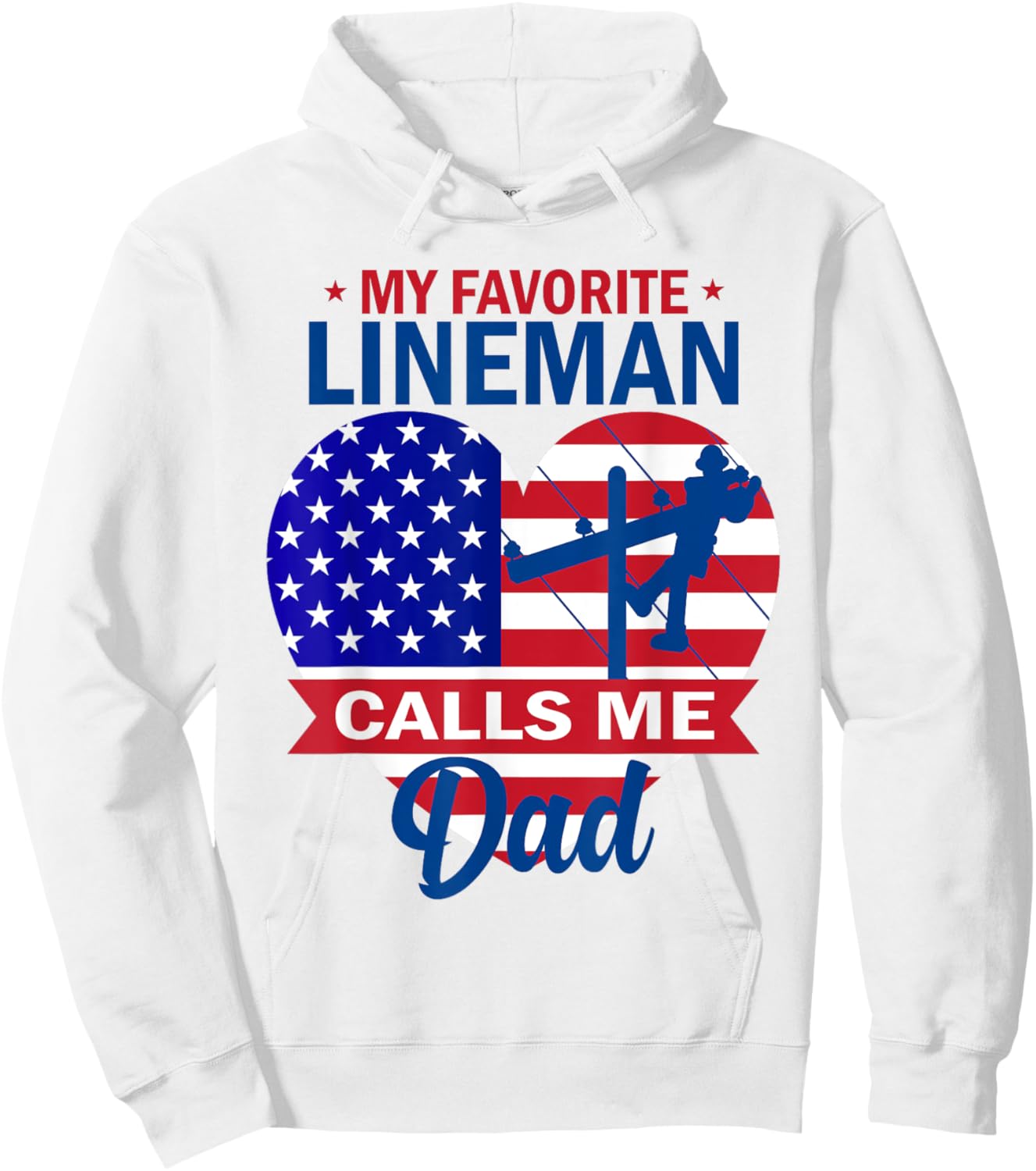 My Favorite Lineman Calls Me Dad American Flag Father's Day Hoodie - Hoodie | White
