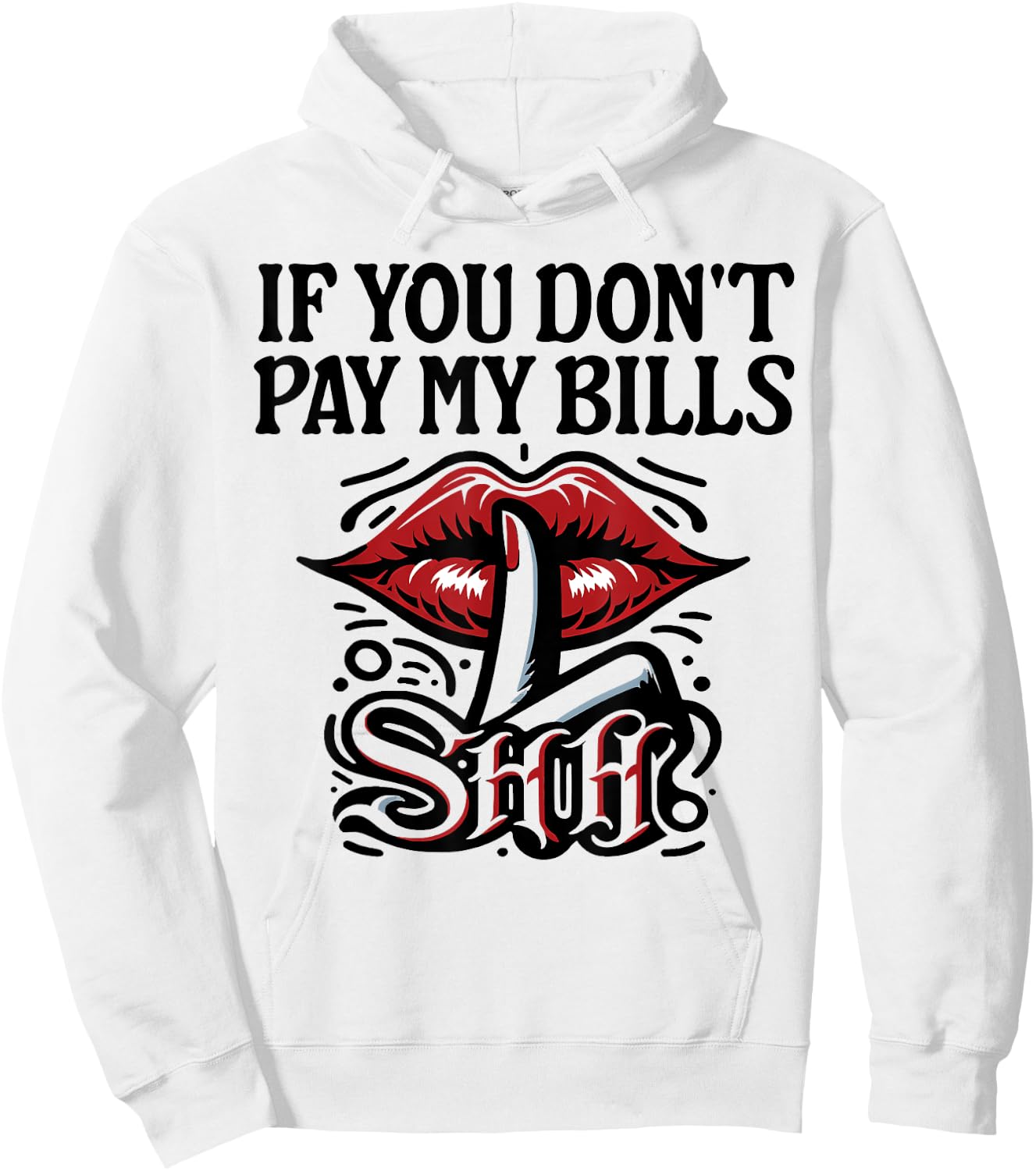 Slogan Figure Graphic If You Don't Pay My Bills Women Shhh Hoodie - Hoodie | White