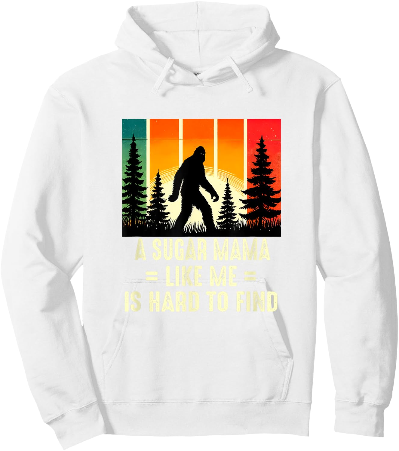 Sugar Mama Is Hard To Find, Funny Bigfoot Hoodie - Hoodie | White