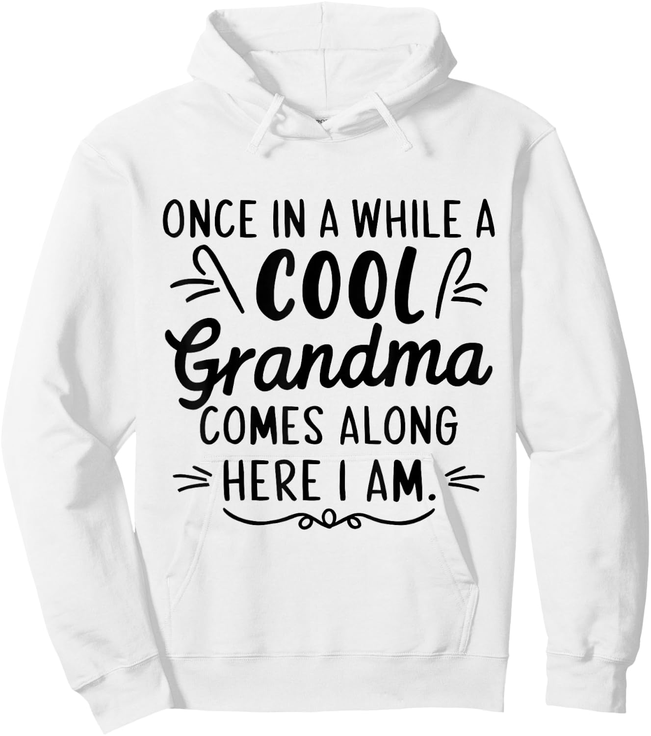 Once In A While A Cool Grandma Comes Along Here I Am Hoodie - Hoodie | White