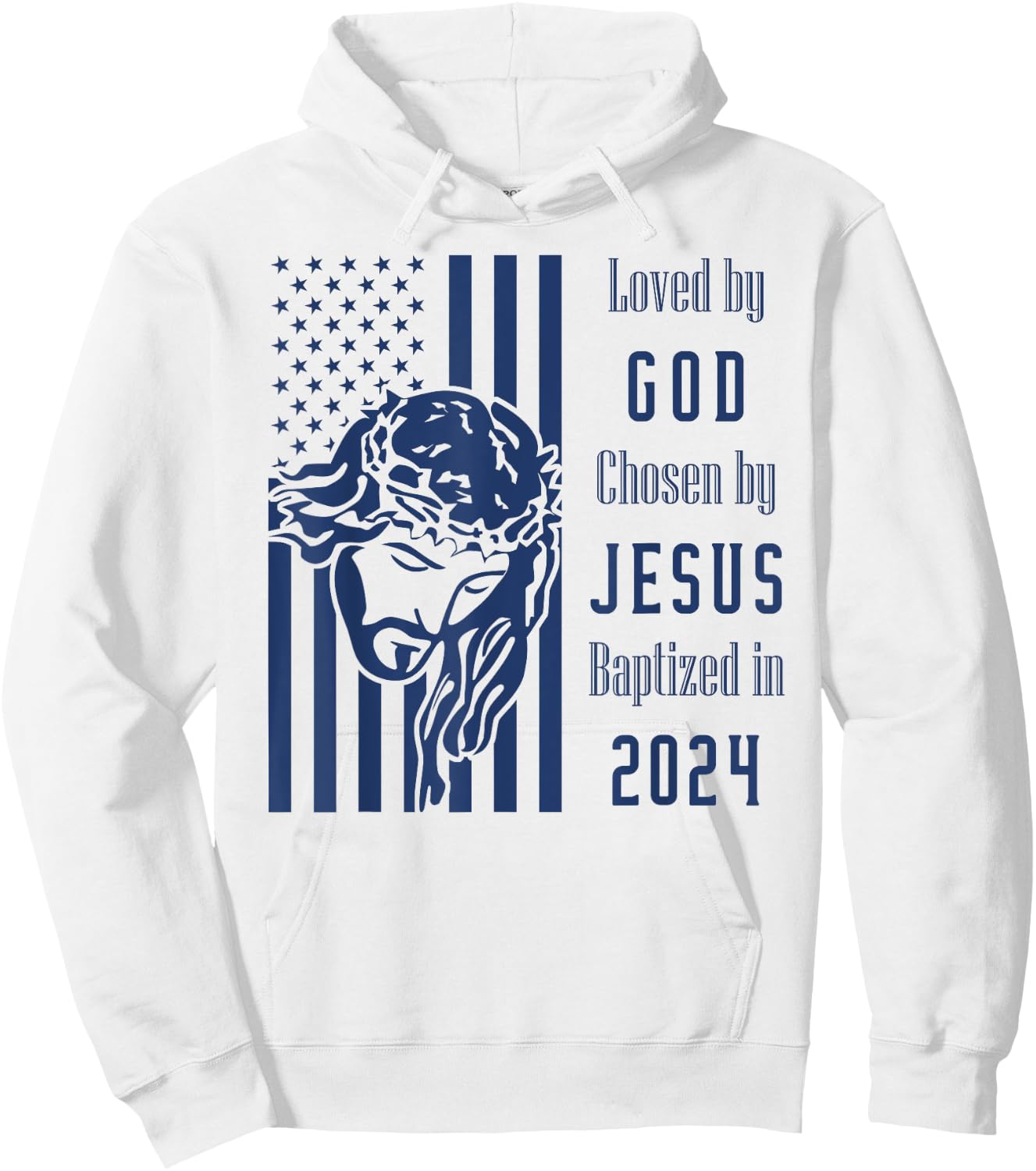 Loved By God Chosen By Jesus Baptized 2024 Christ Flag Hoodie - Hoodie | White