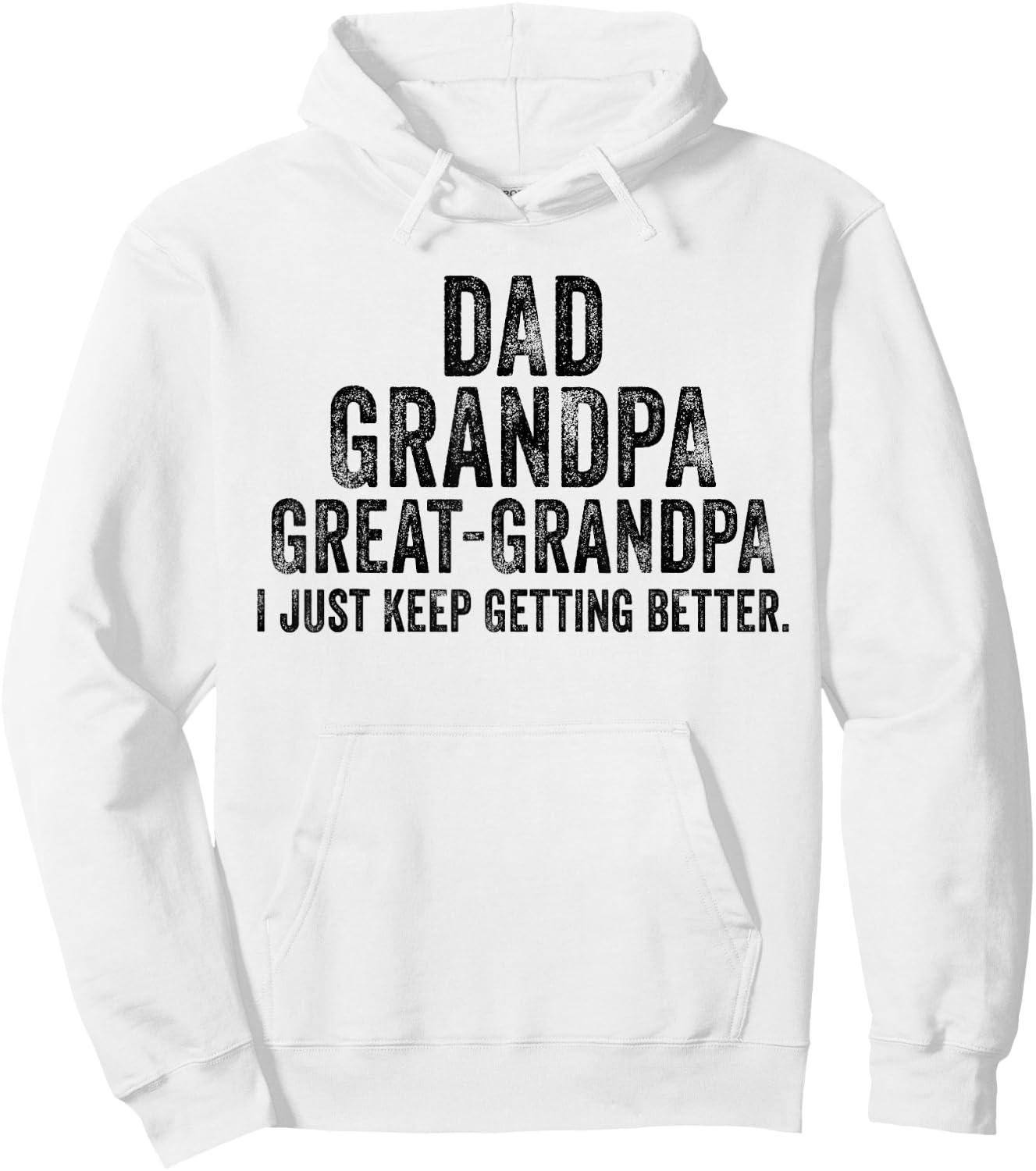 I Just Keep Getting Better Dad Grandpa Great Grandpa Vintage Hoodie - Hoodie | White