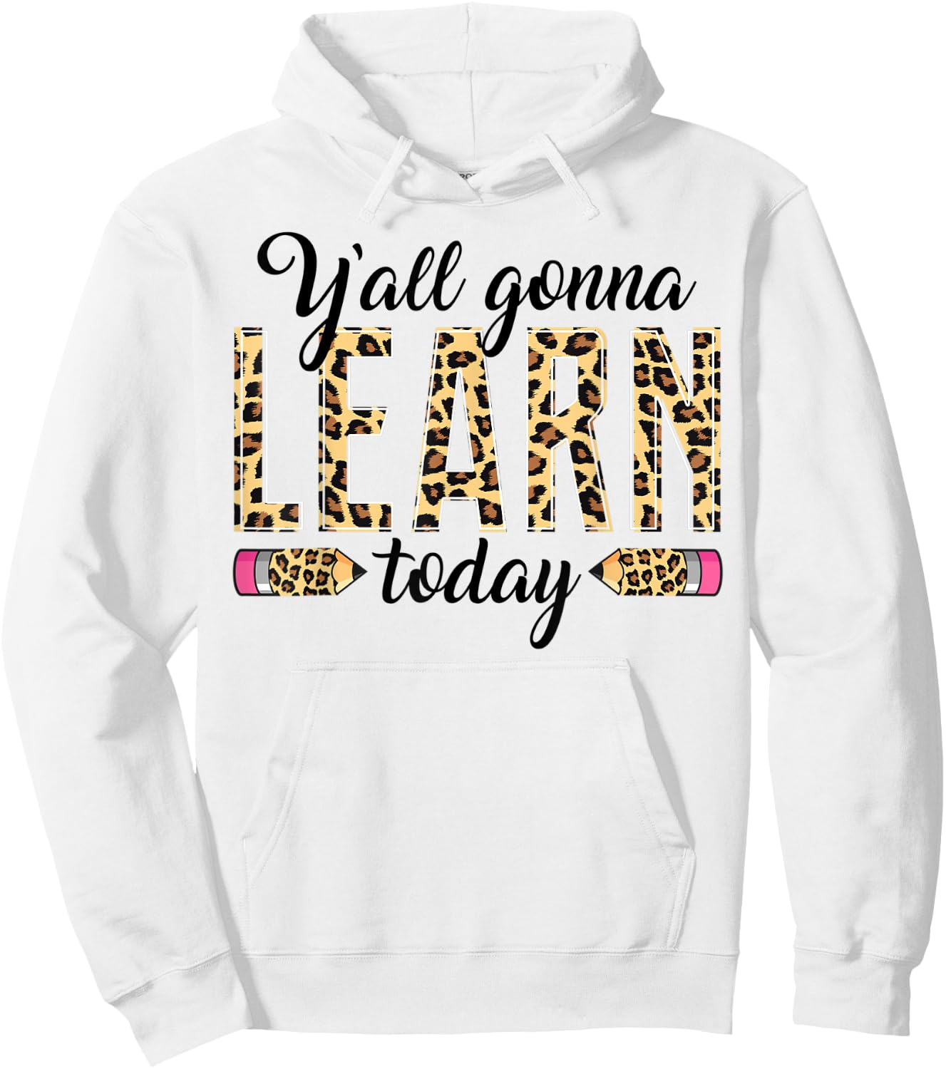 Novelty Y'all Gonna Learn Today Educators Professor Teachers Men Women Hoodie - Hoodie | White