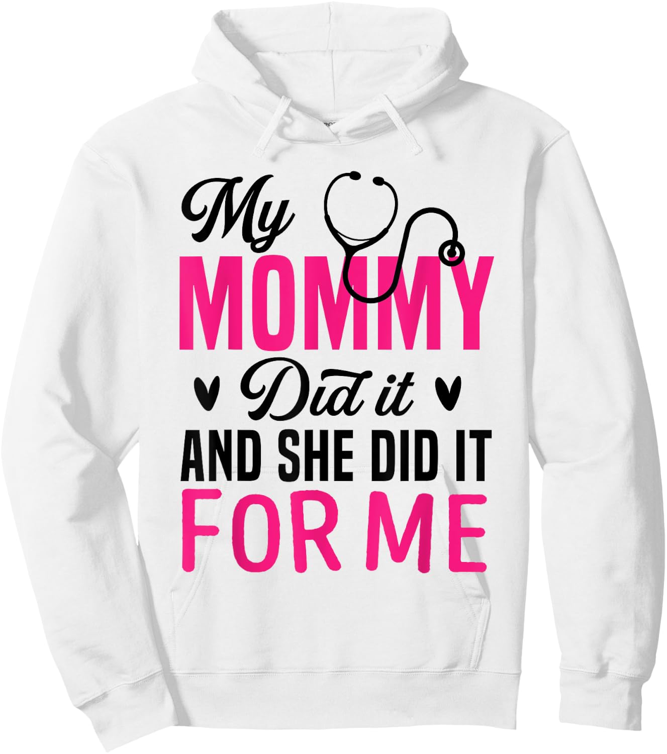 My Mommy Did It And She Did It For Me Mom Nurse Graduation Hoodie - Hoodie | White