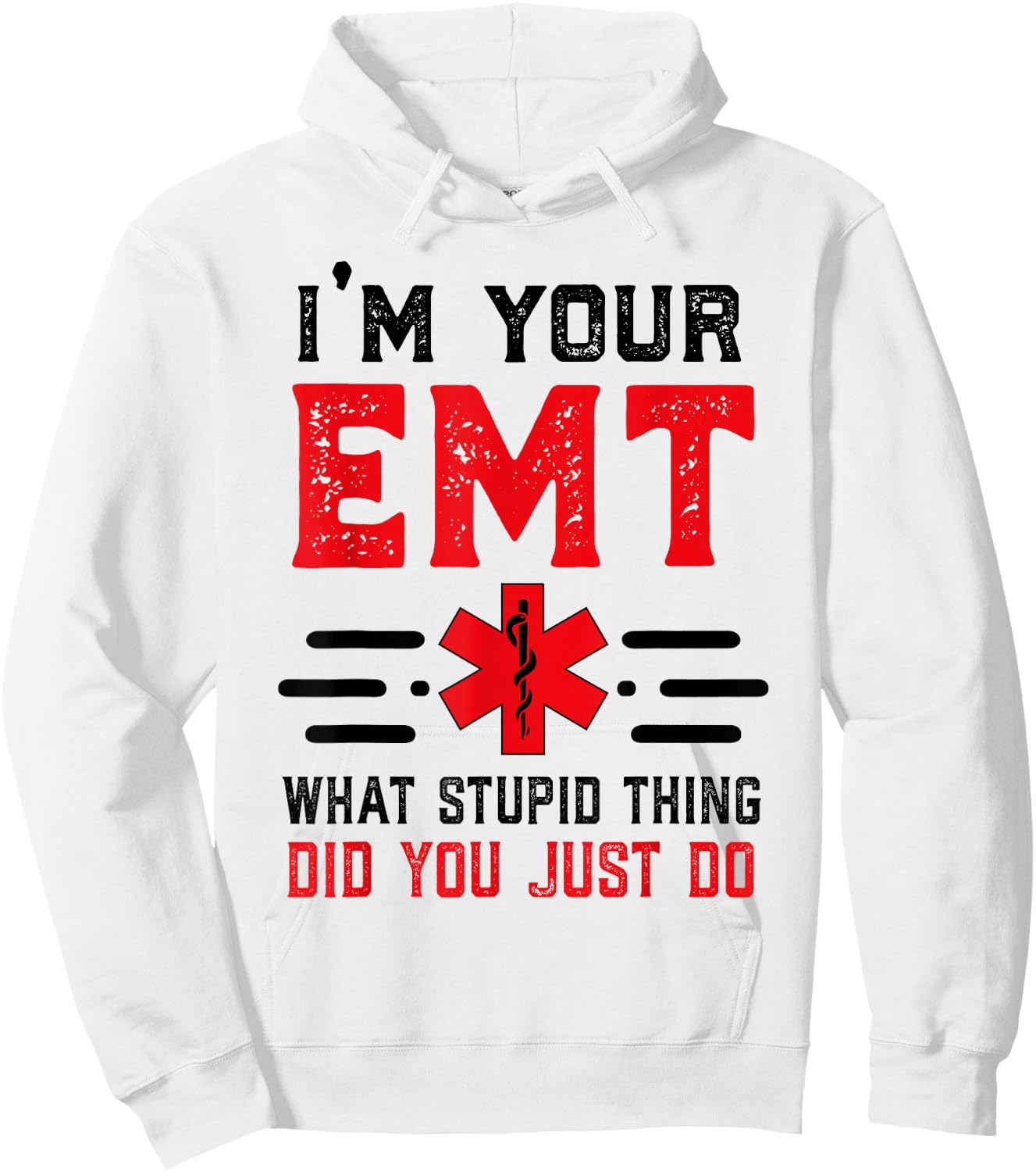 I'm Your EMT First Responder Humor Sarcastic Paramedic Hoodie - Hoodie | White