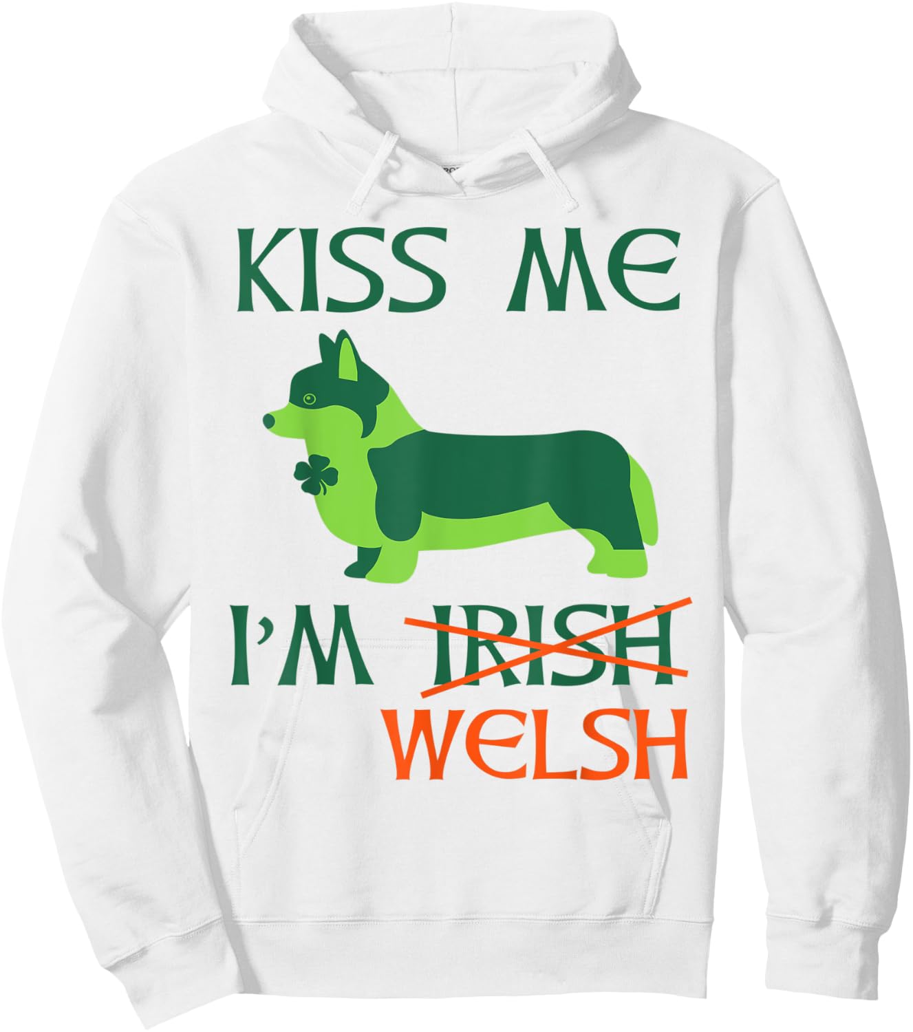 St. Patrick's Day Irish Corgi Shirt - Kiss Me I'm Welsh Hoodie - Hoodie | White
