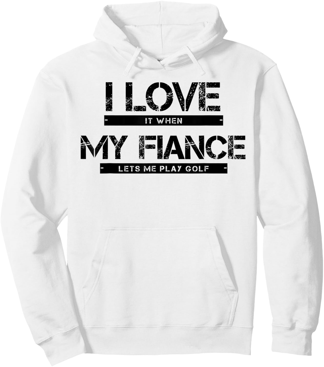 I Love It When My Fiance Lets Me Golf Hoodie - Hoodie | White
