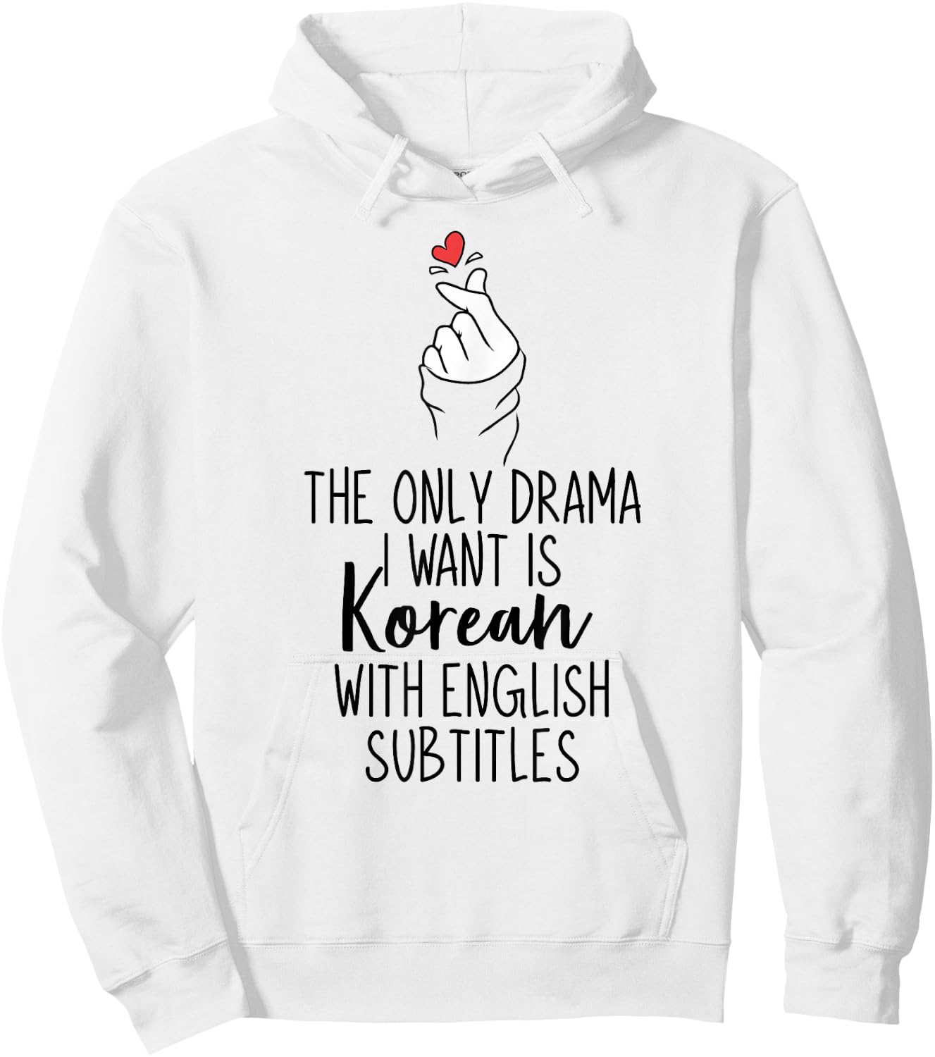 The Only Drama I Want is Korean K-Drama Korean Dramas Lover Hoodie - Hoodie | White
