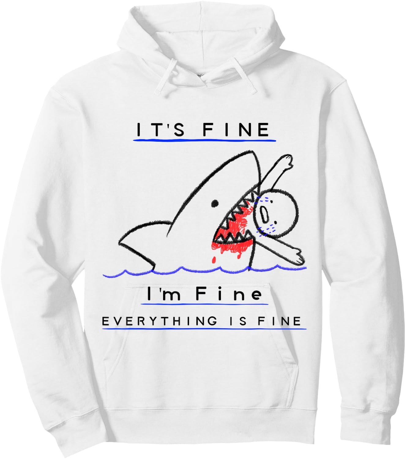 It's Fine I'm Fine Everything's Fine Funny Sarcastic Shark Hoodie - Hoodie | White