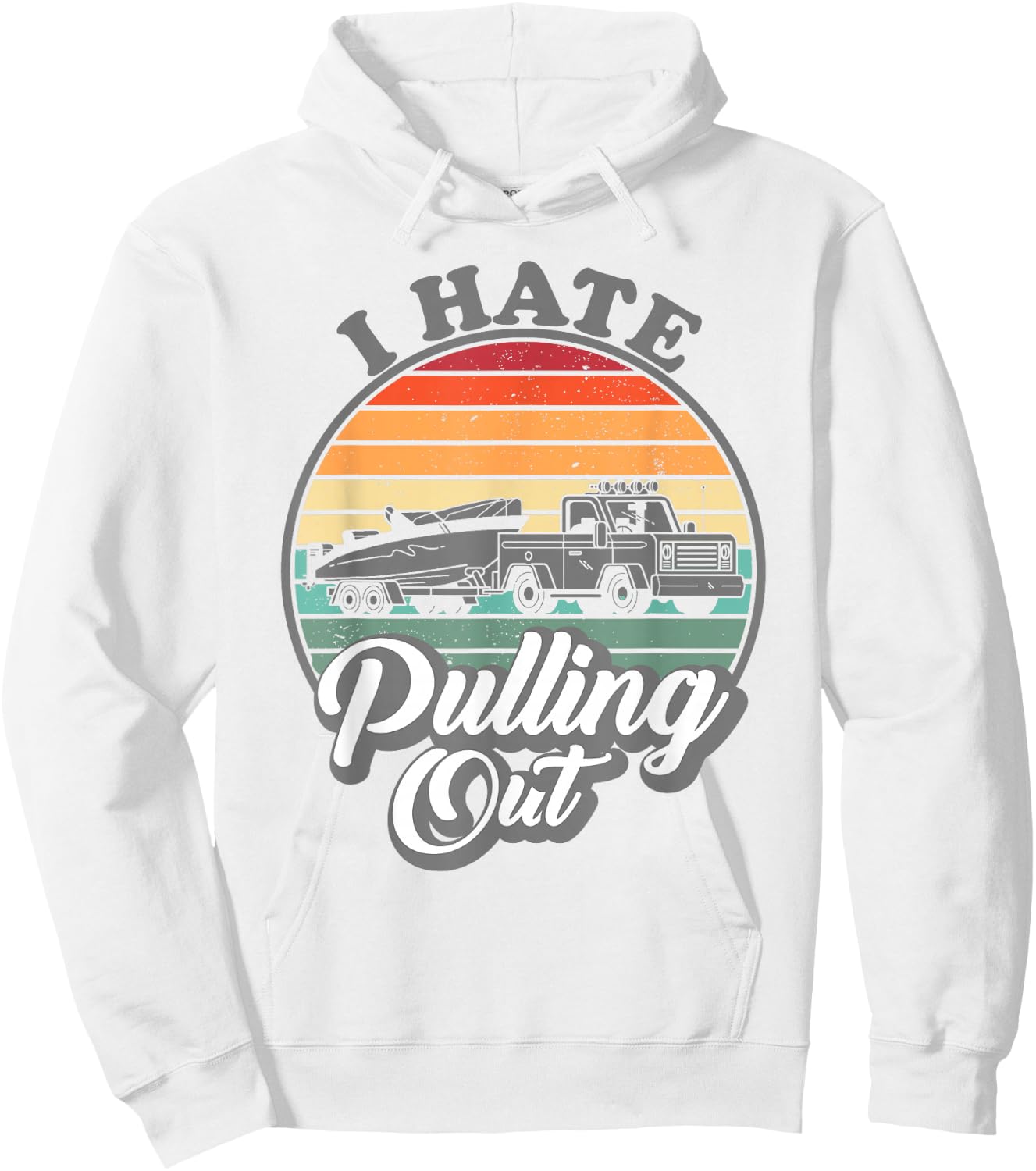 I hate pulling out Retro boating Fishing boat Funny captain Hoodie - Hoodie | White