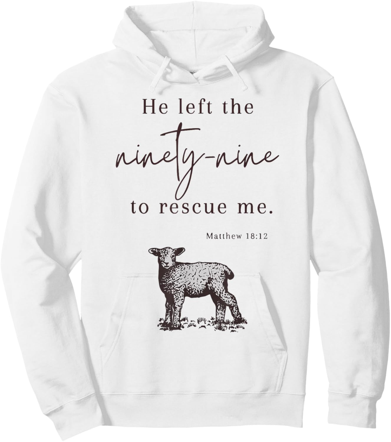 He Left The Ninety-nine To rescue Me Christian Faith Jesus Hoodie - Hoodie | White
