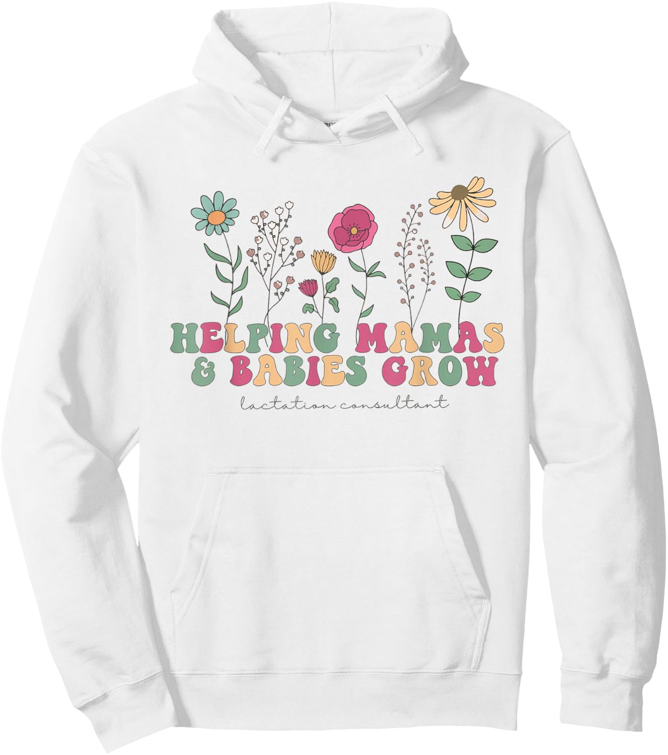 Wildflower Lactation Consultant Helping Mamas Babies Grow Hoodie - Hoodie | White