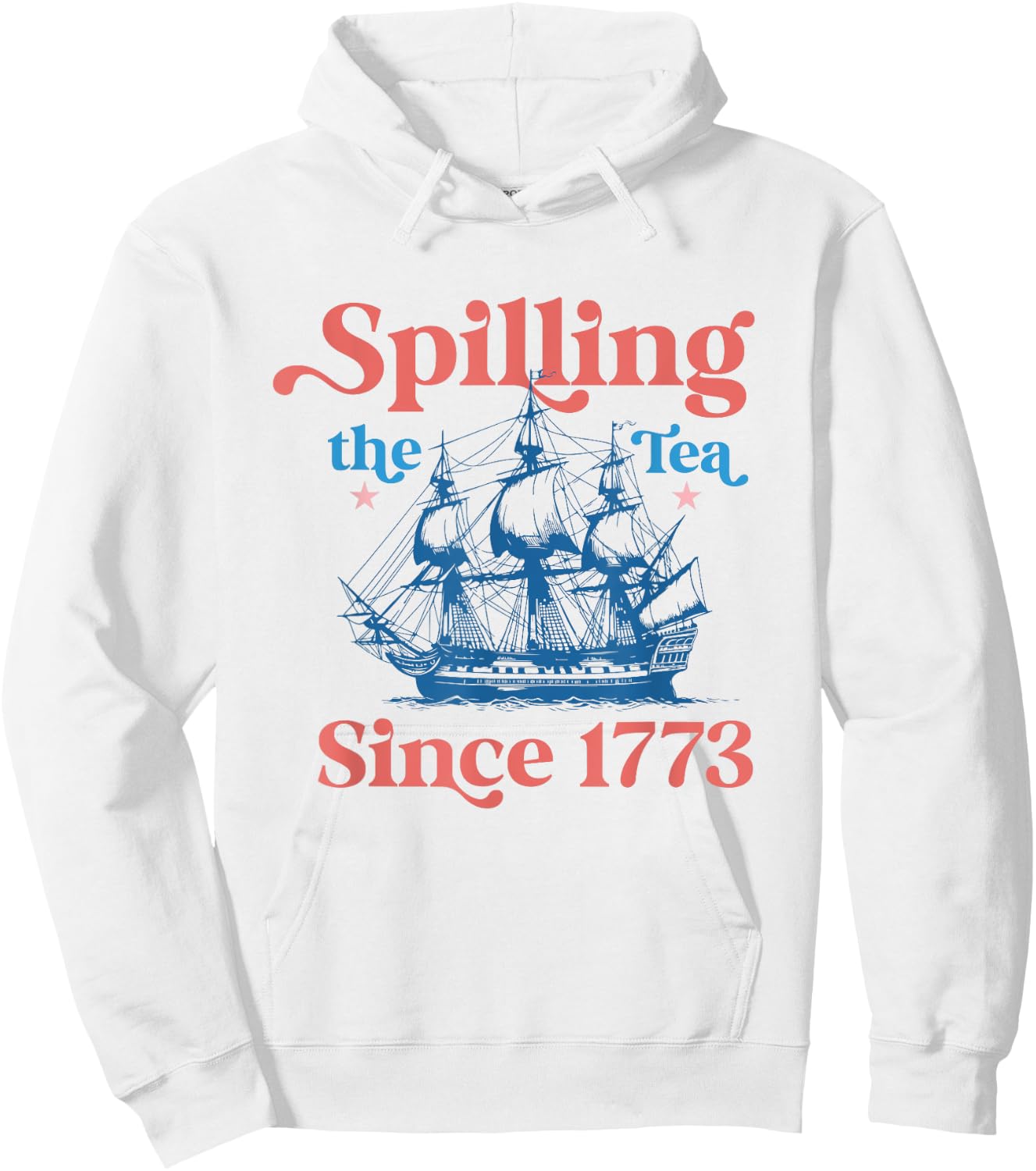 Spilling The Tea Since 1773 USA American Flag July 4th Women Kids Men Hoodie - Hoodie | White