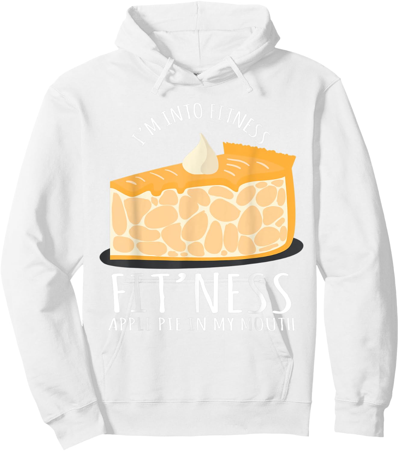 I'm Into Fitness Apple Pie In My Mouth Baking Lover Hoodie - Hoodie | White