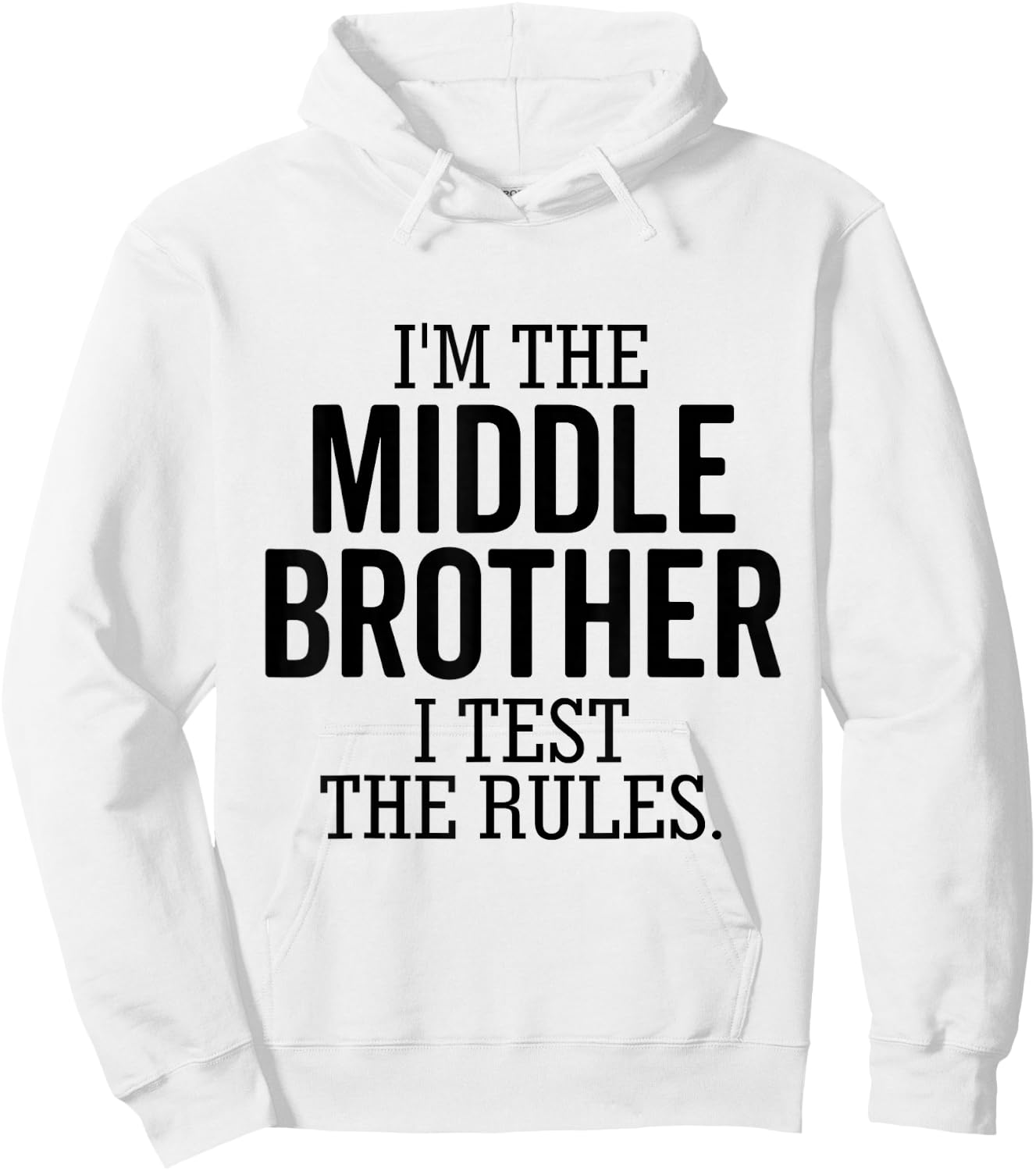 I’m The Middle Brother I Test The Rules Funny Sibling Hoodie - Hoodie | White