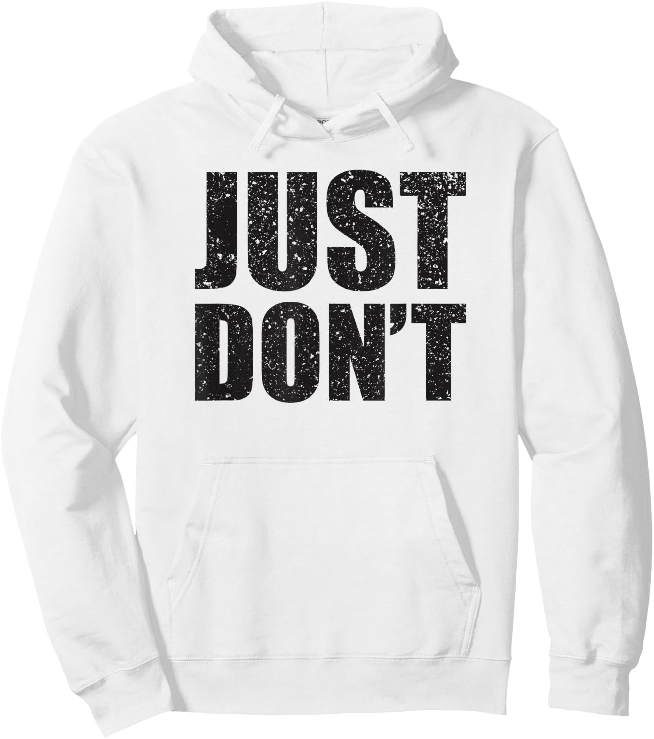 Just Don't - Funny Clever Sarcasm Novelty Shirt Hoodie - Hoodie | White
