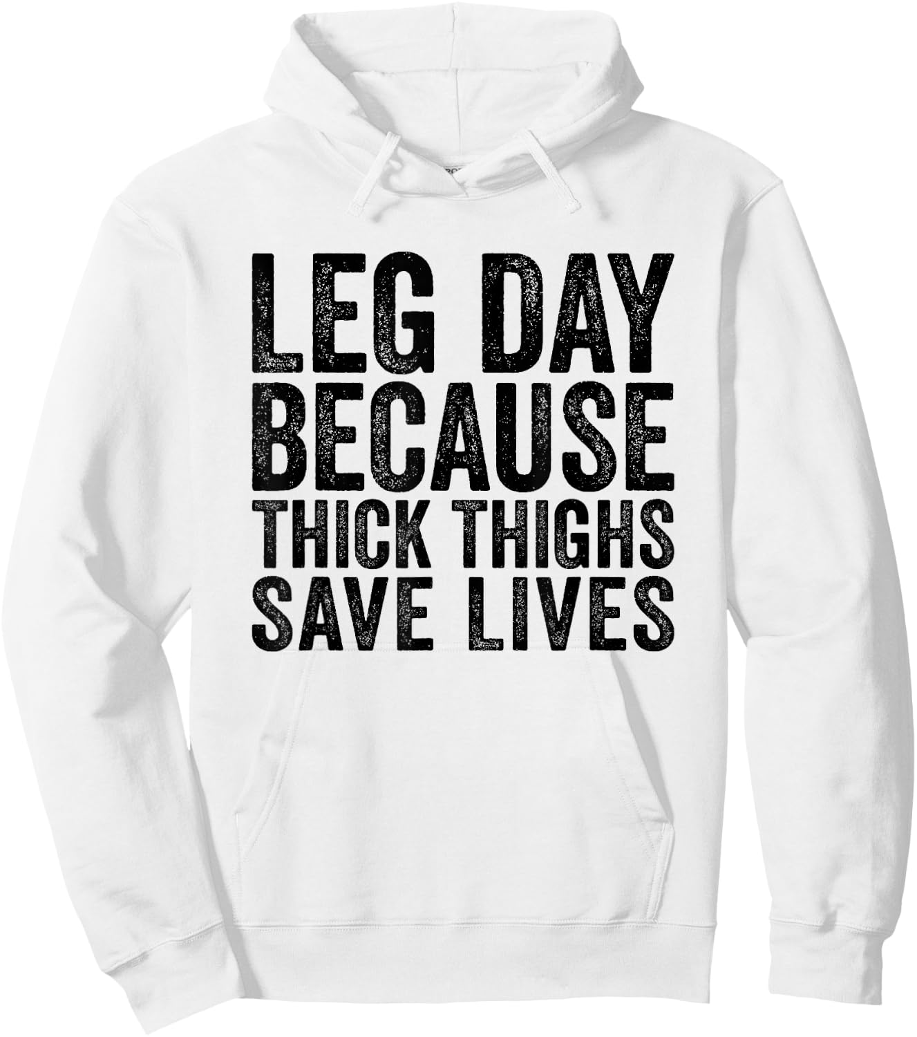 Leg Day Because Thick Thighs Save Lives Funny Workout Shirt Hoodie - Hoodie | White