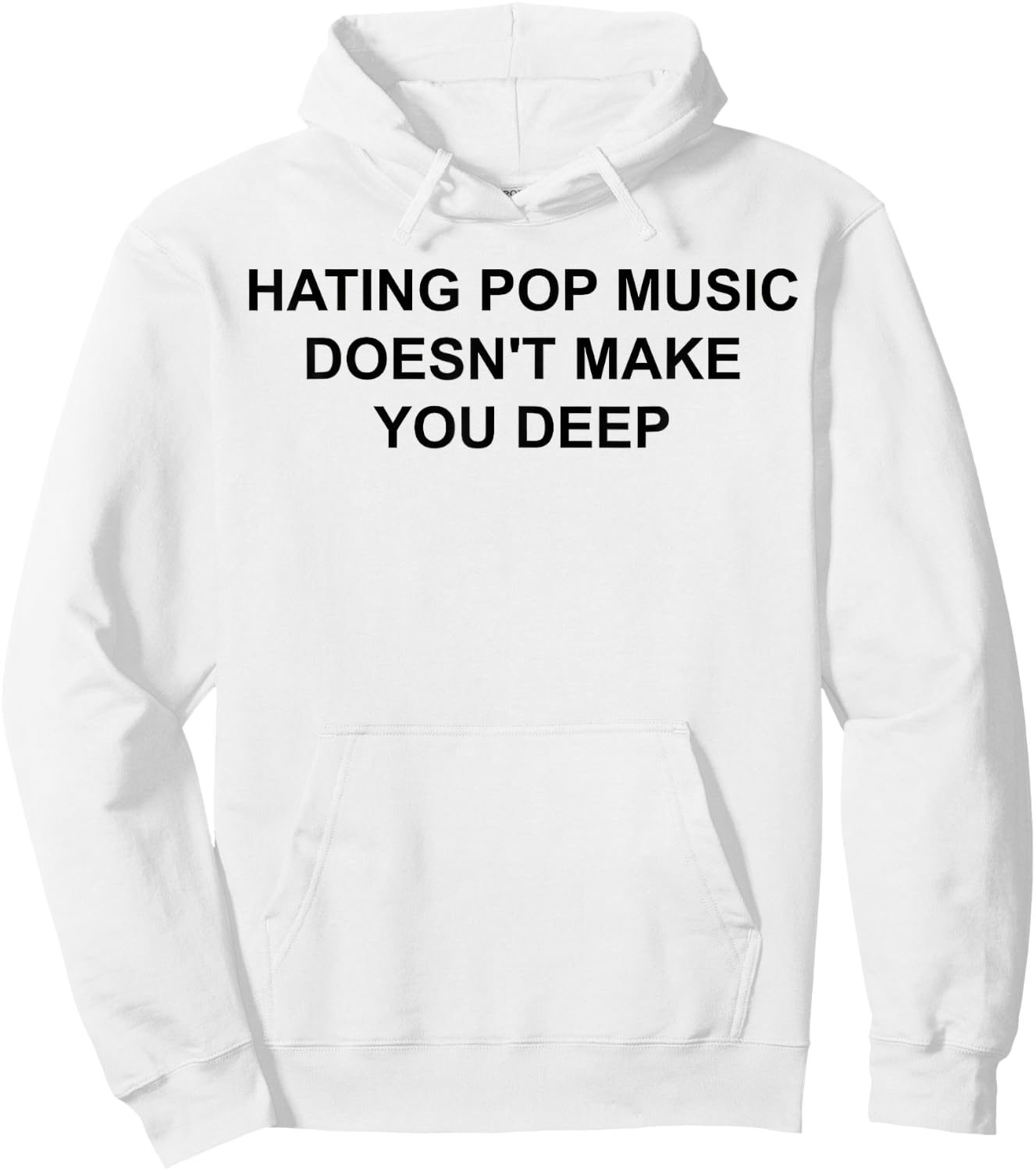 Hating Pop Music Doesn't Make You Deep Hoodie - Hoodie | White