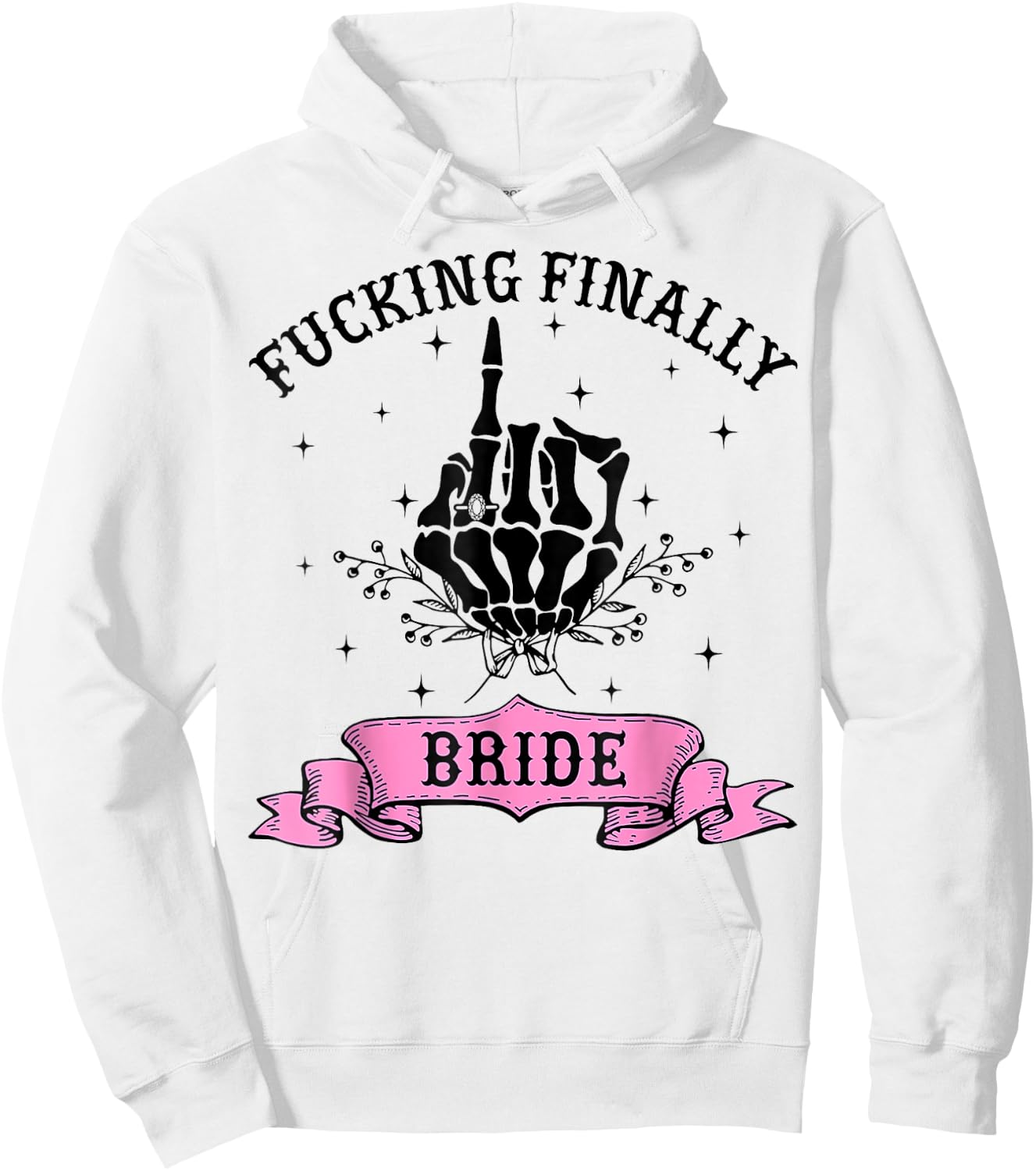 Fucking Finally Bride Skeleton Hand Halloween Bachelorette Hoodie - Hoodie | White