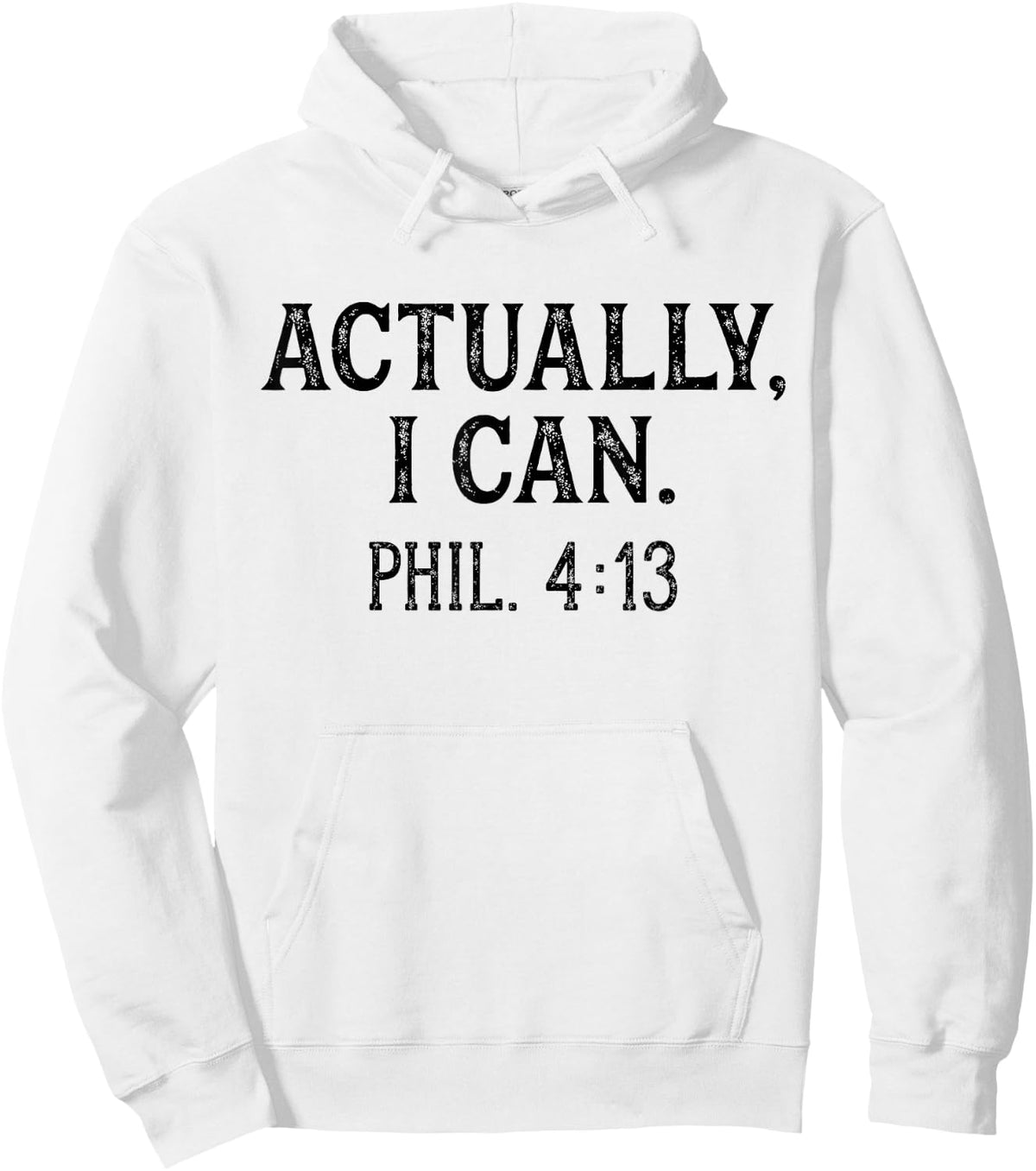 Christian Bible Verse Philippians 4:13 Actually I Can Hoodie - Hoodie | White