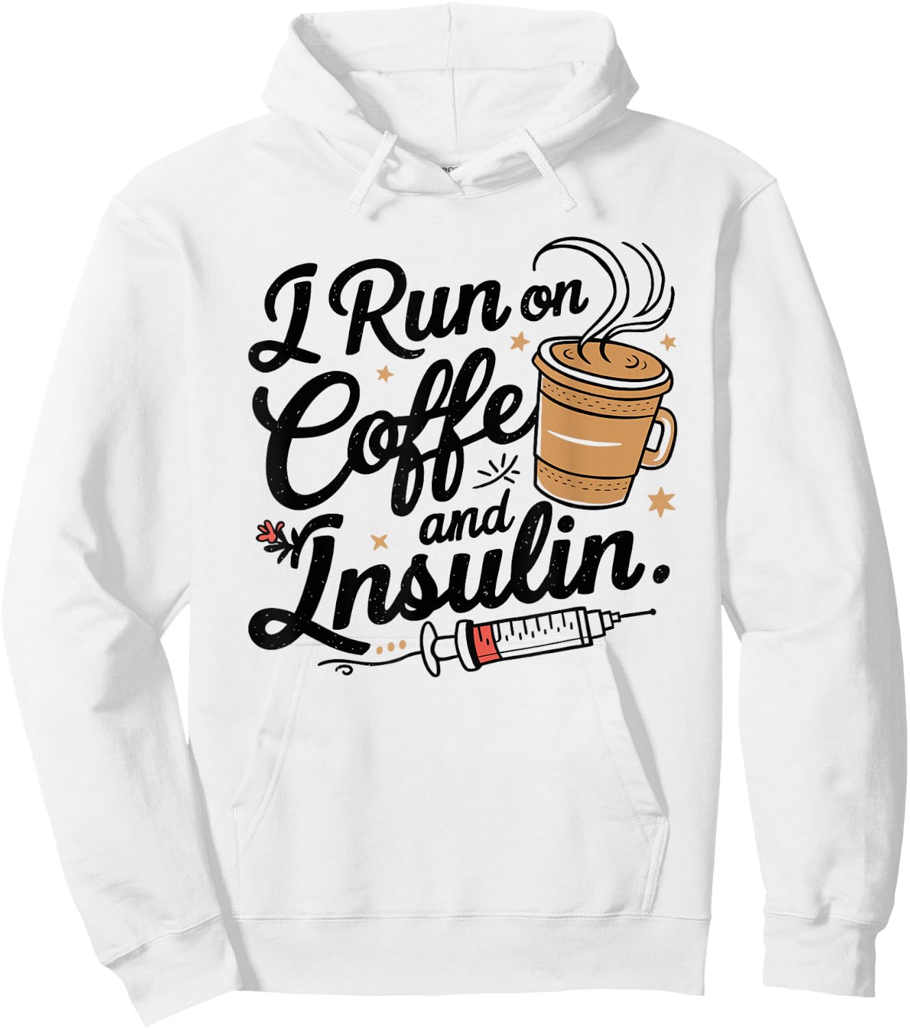 I Run on Coffee & Insulin Funny Fun Diabetes Awareness Hoodie - Hoodie | White