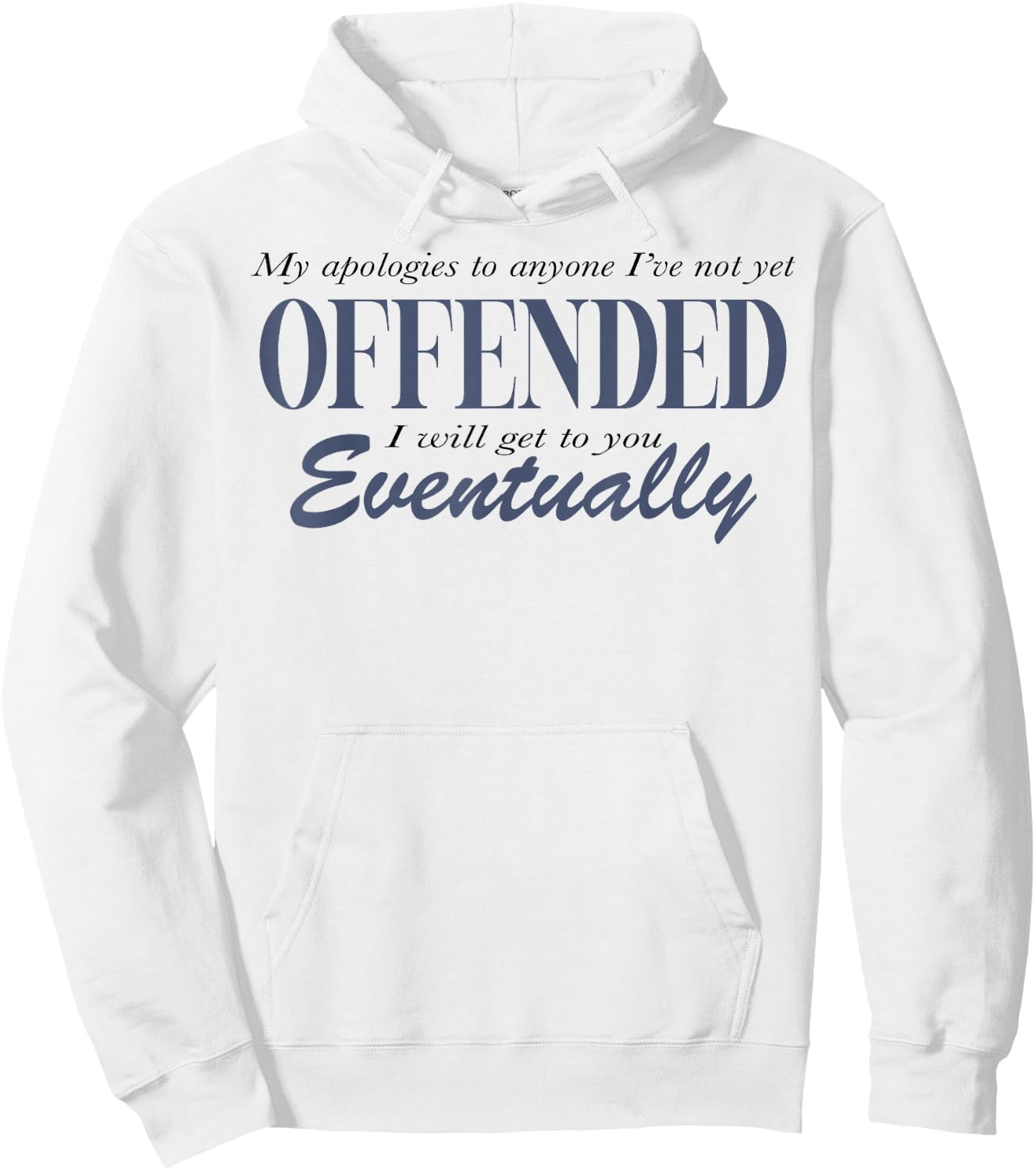 My Apologies To Anyone I've Not Yet Offended Hoodie - Hoodie | White