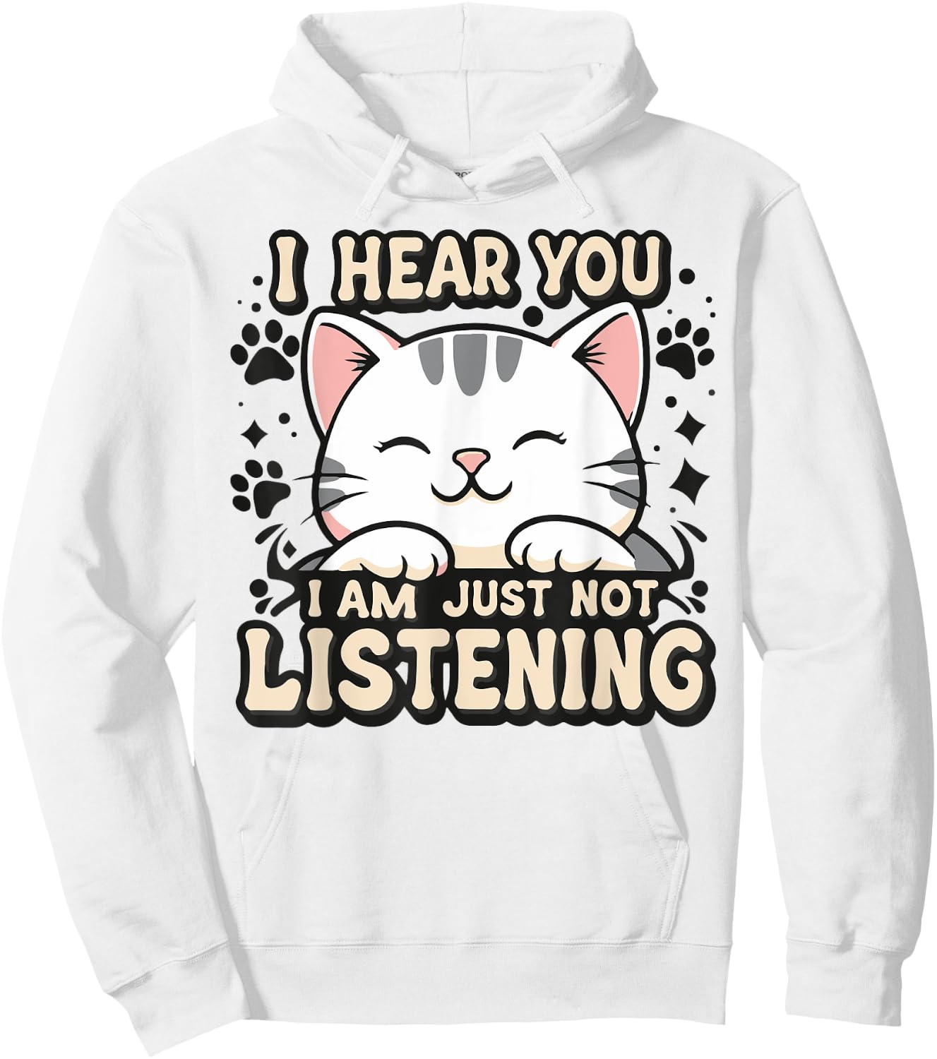 I hear you I am just not listening, smiling cat Men Women Kids Hoodie - Hoodie | White