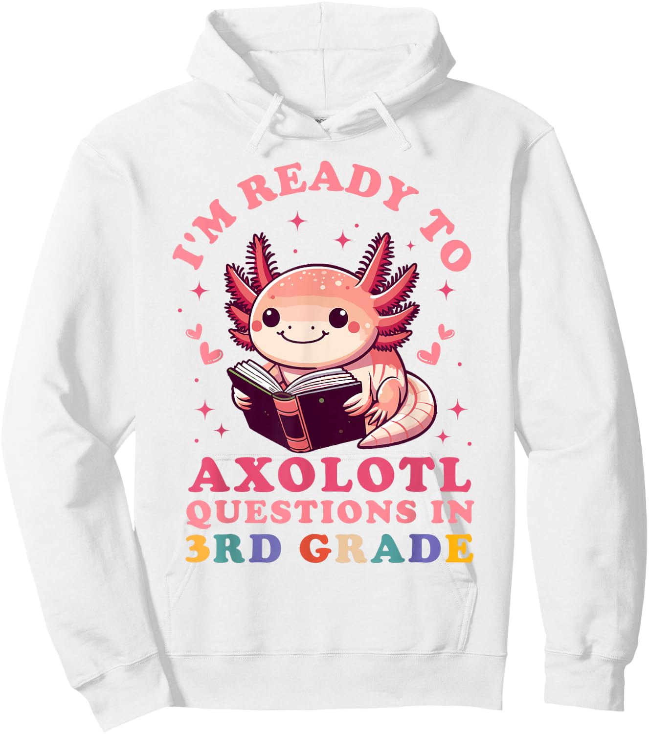Ready to Axolotl Questions in 3rd Grade Back to School Hoodie - Hoodie | White