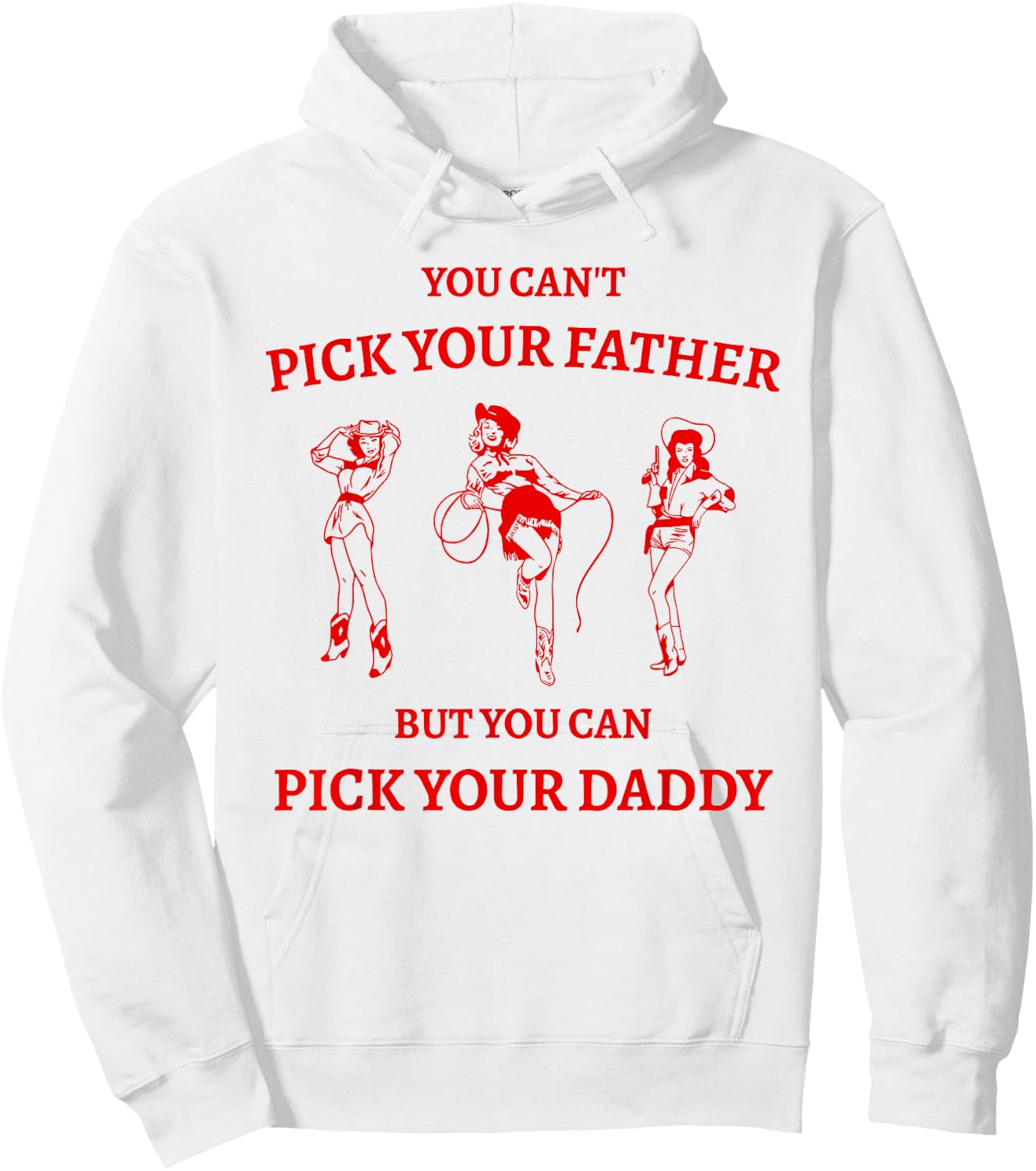 You Can't Pick Your Father But Can Pick Your Daddy Cowgirl Hoodie - Hoodie | White