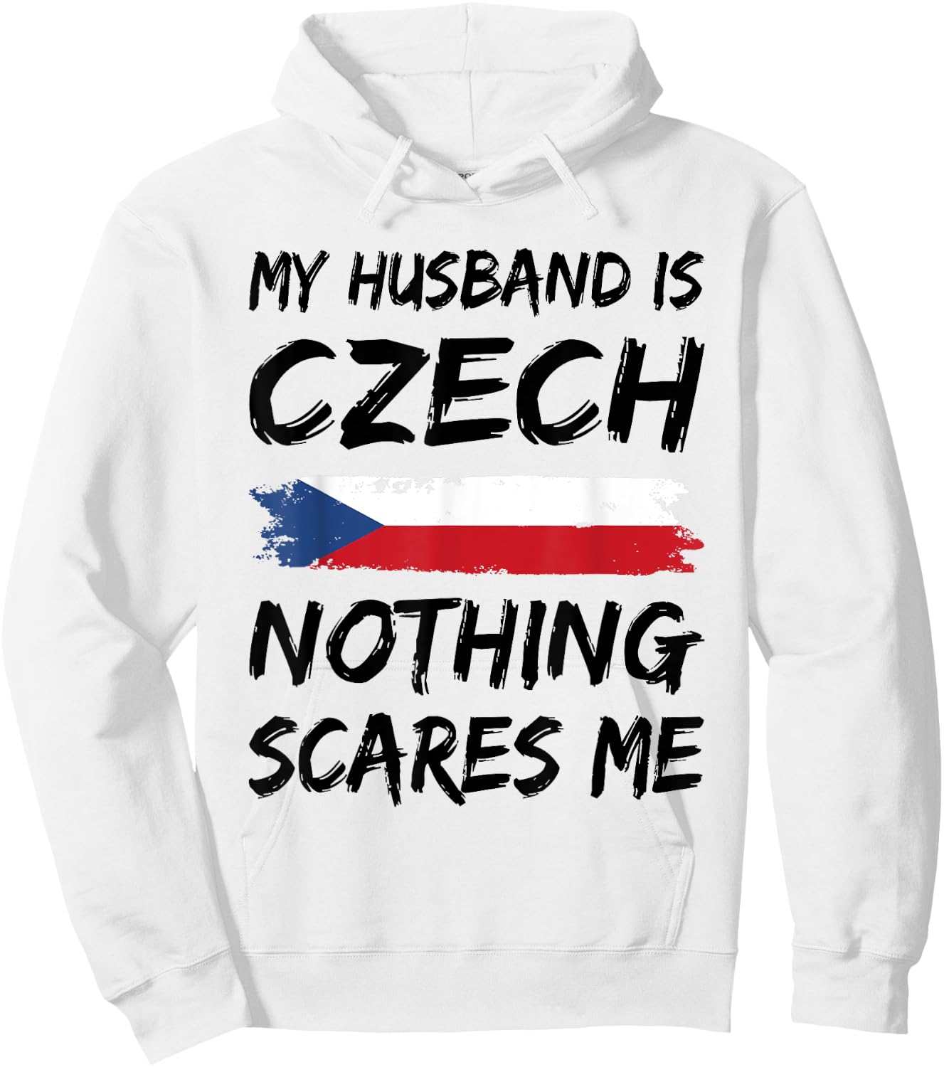 My Husband Is Czech Nothing Scares Me Czech Republic Flag Hoodie - Hoodie | White