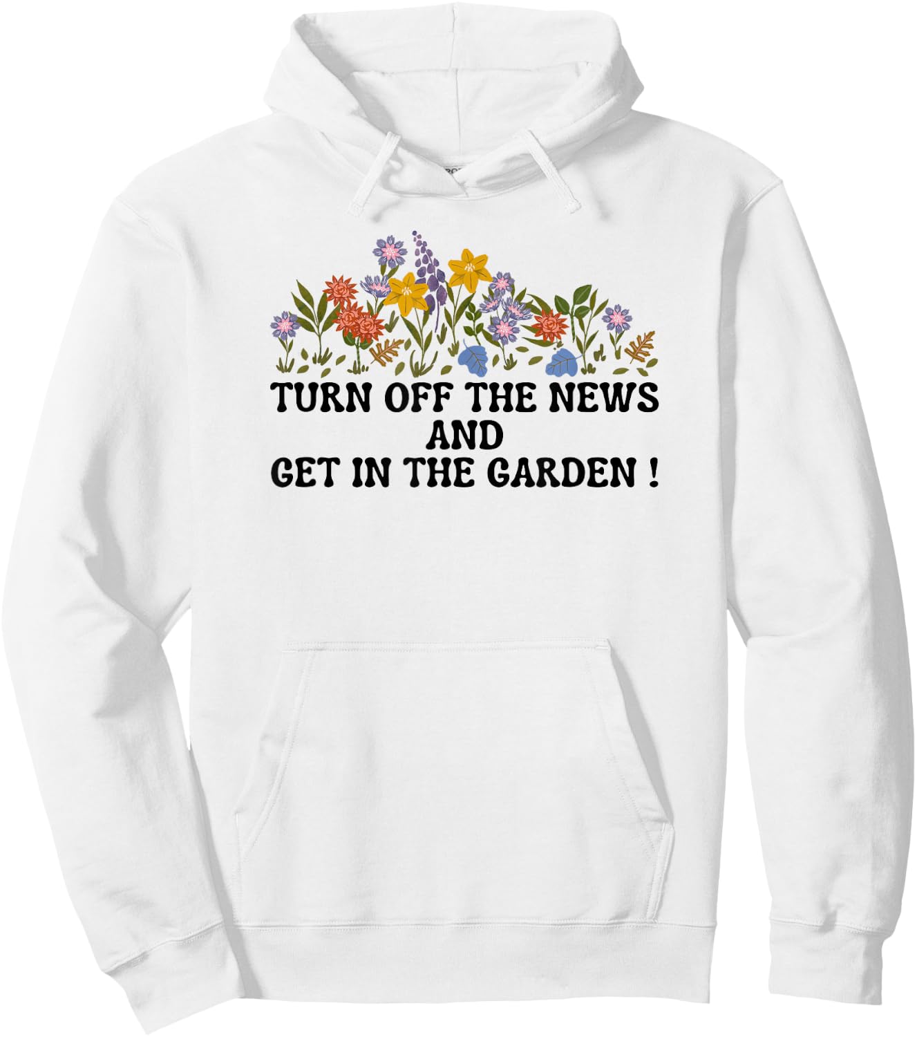 Women's Funny Turn Off The News and Get In The Garden Hoodie - Hoodie | White