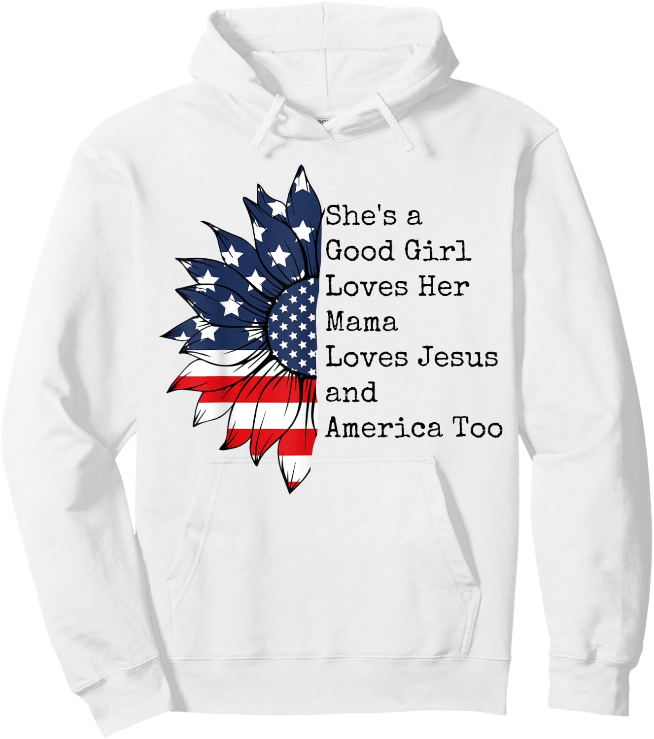 She's A Good Girl Loves Her Mama Jesus & America Too Hoodie - Hoodie | White