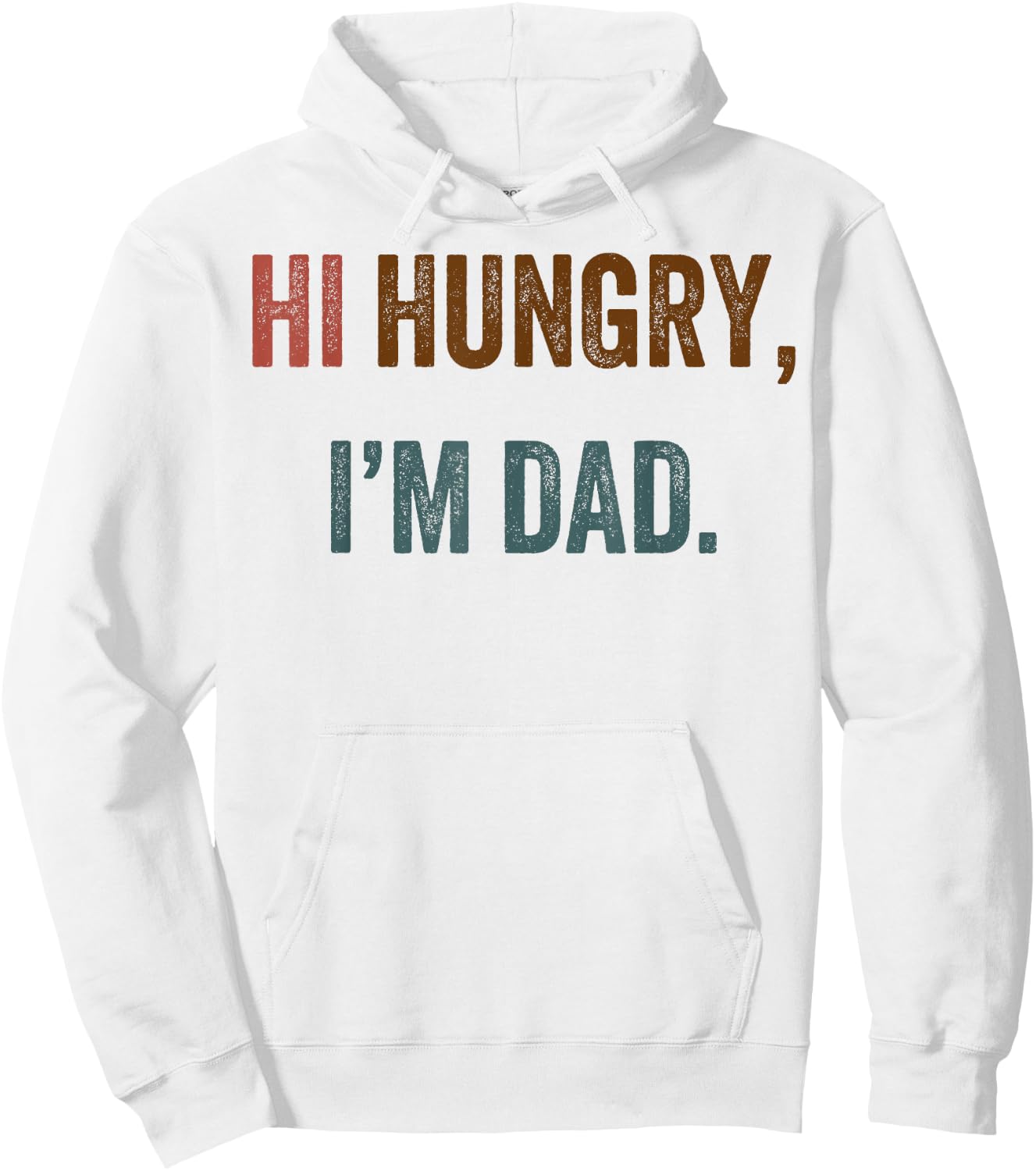 Hi Hungry I'm Dad Hoodie - Hoodie | White