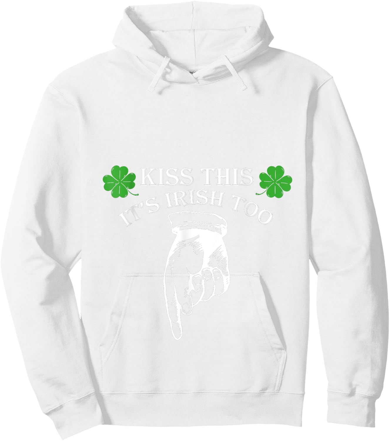 St Patricks Day Kiss This Its Irish Too Penis Hoodie - Hoodie | White