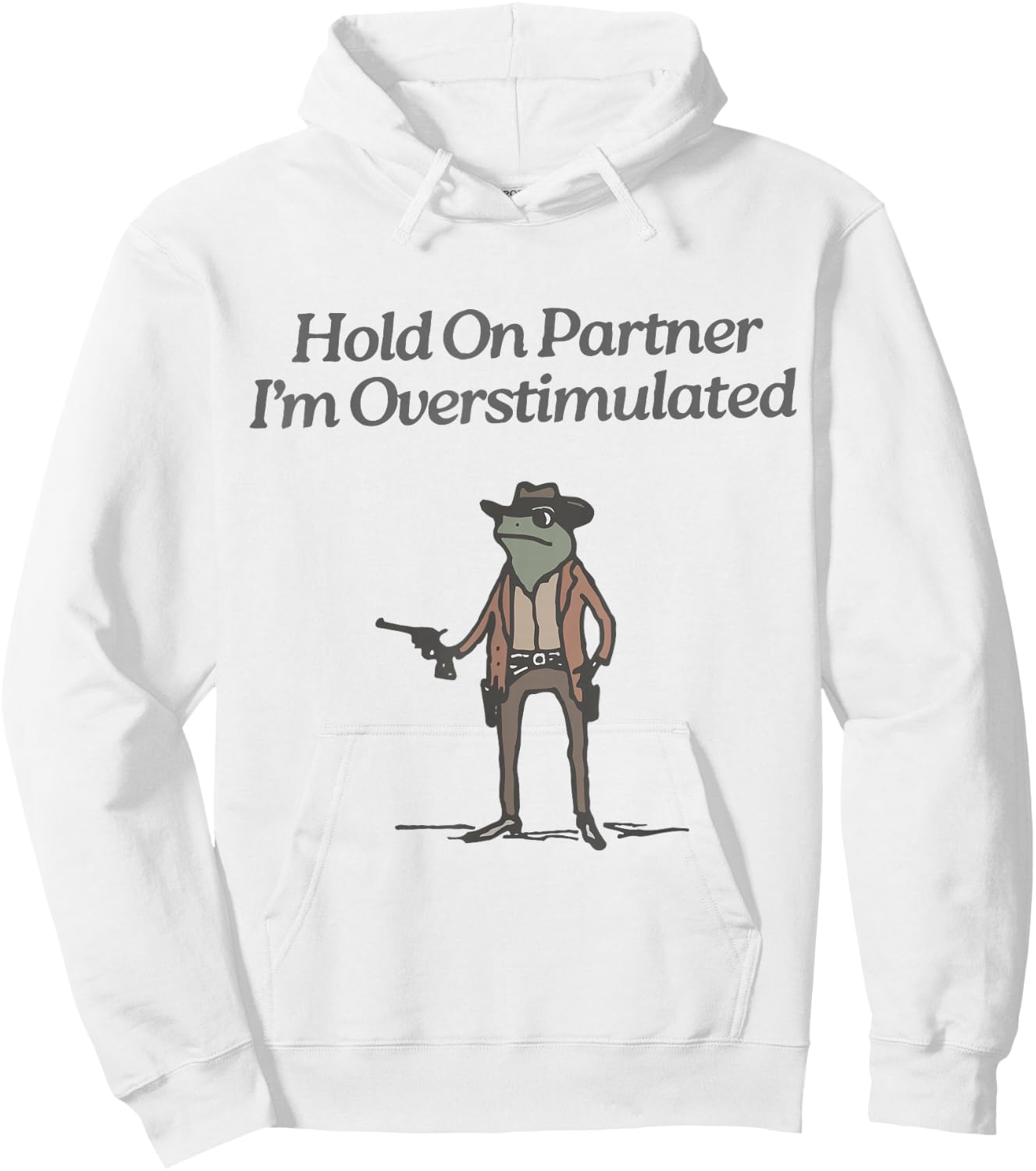 Hold On Partner I'm Overstimulated Cowboy Frog Vintage Hoodie - Hoodie | White