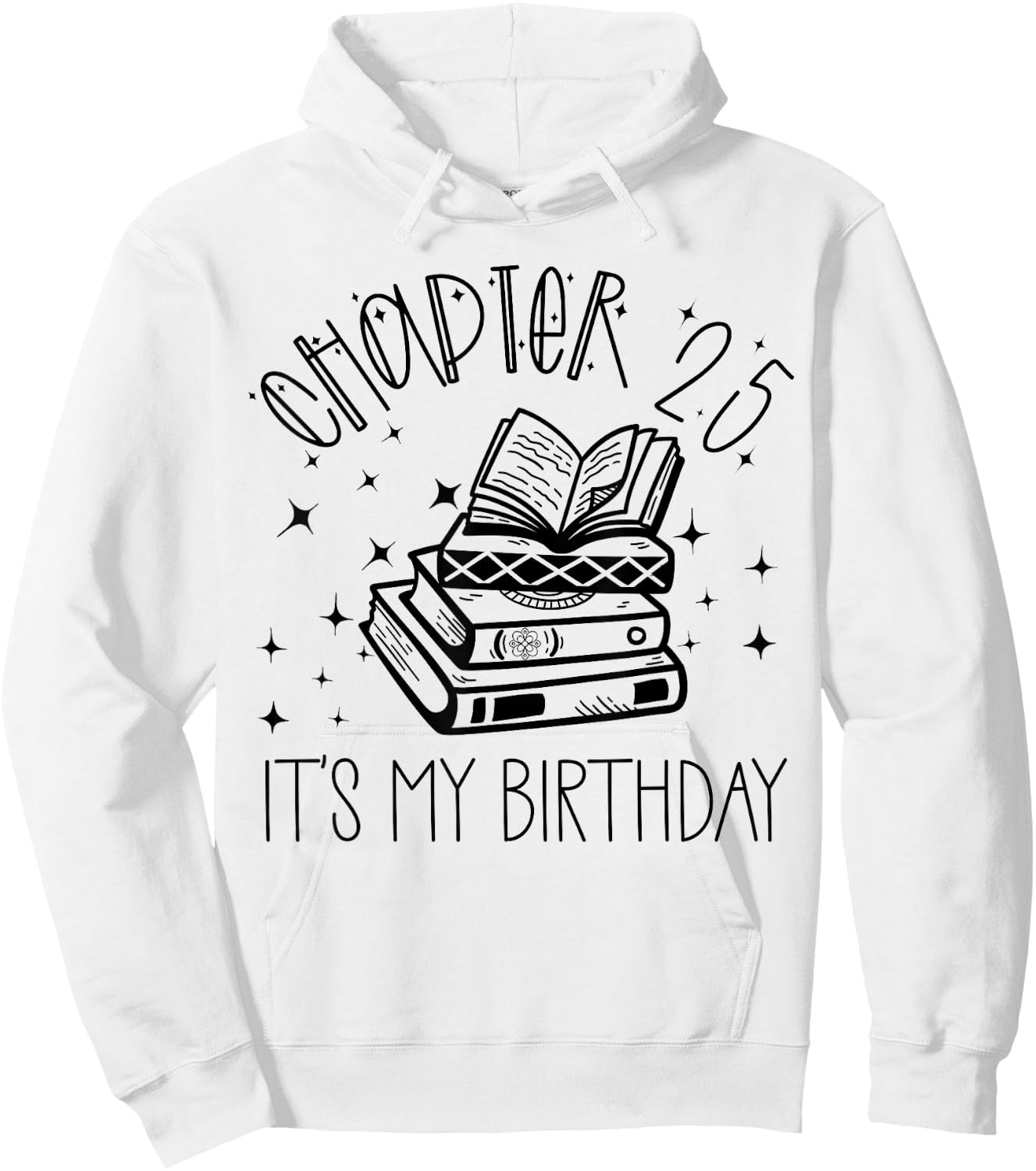 25th Birthday Women Book Lovers Chapter 25 Its My Birthday Hoodie - Hoodie | White