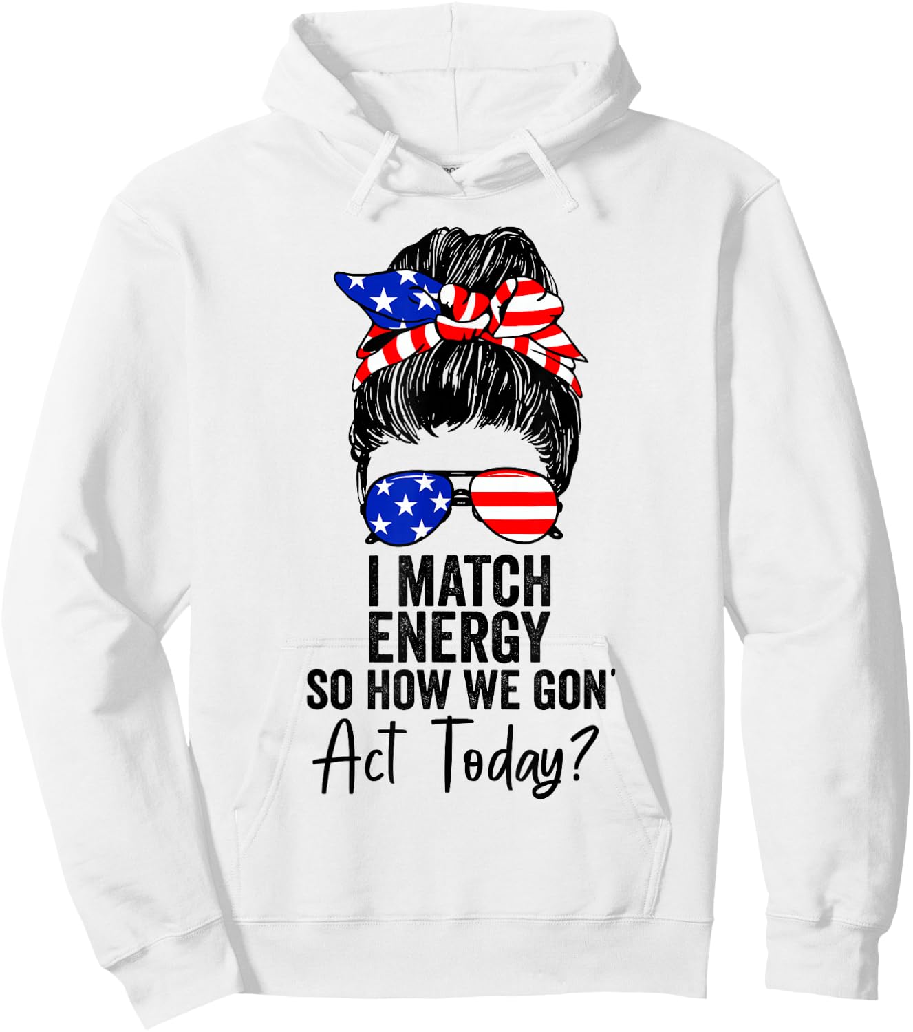 I Match Energy So How We Gone Act Today Funny Sarcasm Quotes Hoodie - Hoodie | White