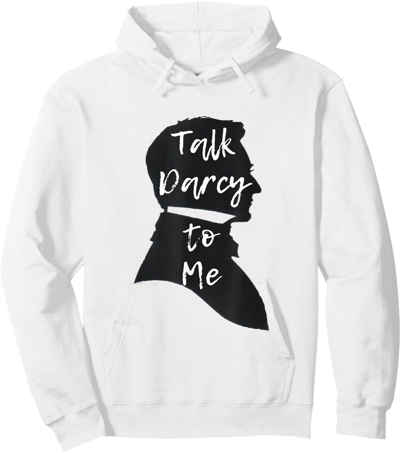 Funny Jane Austen Literary Gift Talk Darcy to Me Hoodie - Hoodie | White