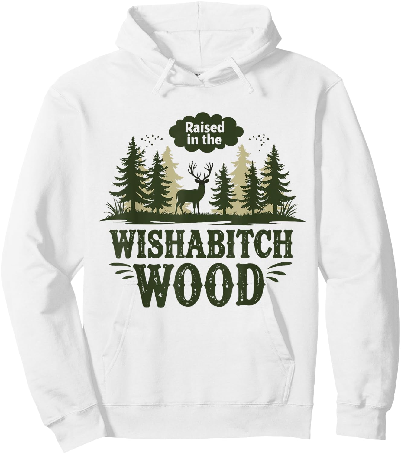Raised In The Wishabitch Woods - Funny Camping Hunting Lover Hoodie - Hoodie | White