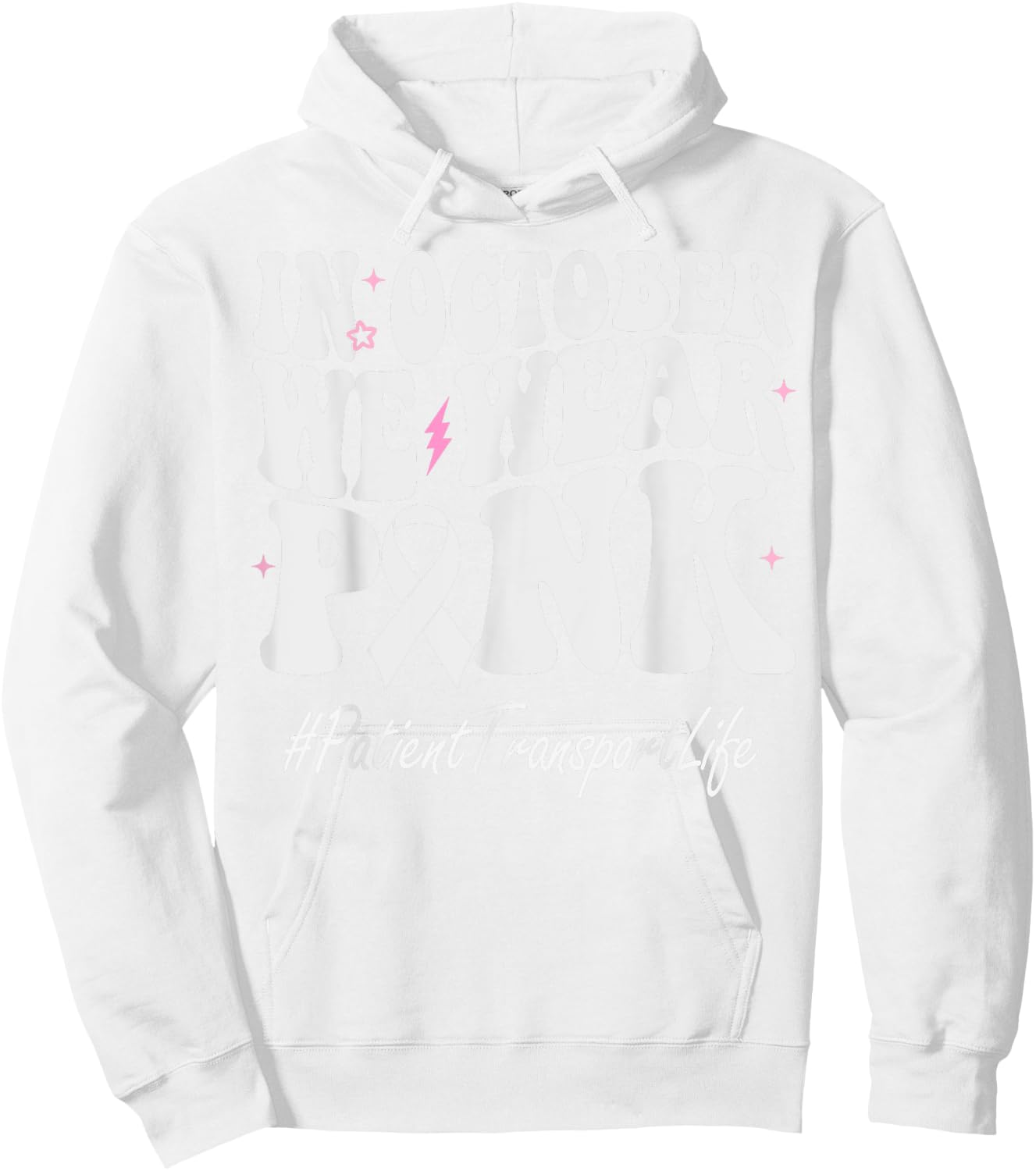 Patient Transport We Wear Pink Breast Cancer Awareness Hoodie - Hoodie | White