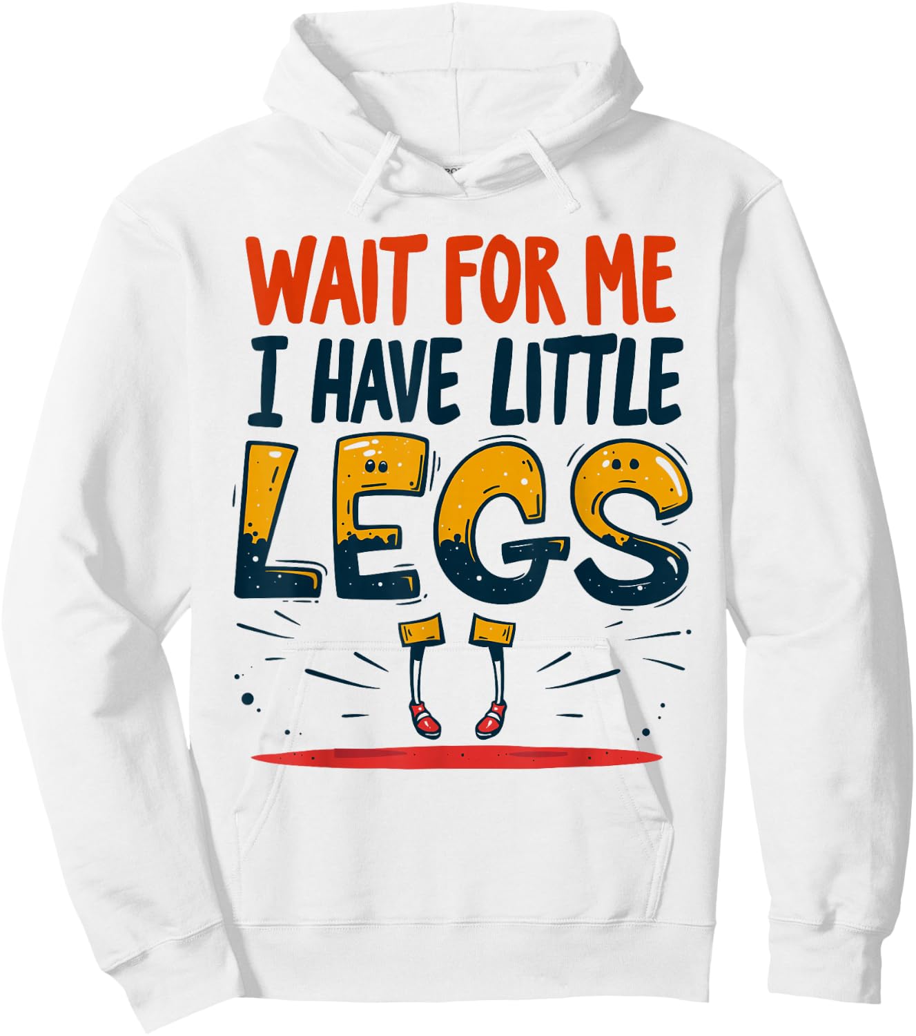 Wait For Me I Have Little Legs Shirt Funny Short Person Hoodie - Hoodie | White