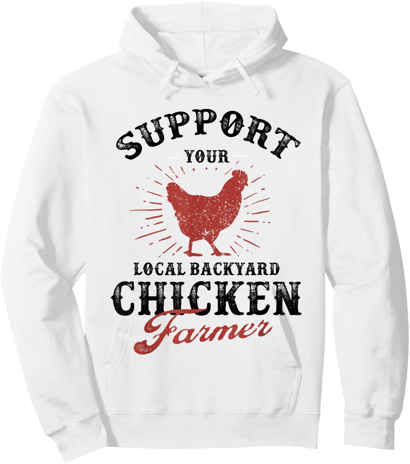 Support Your Local Backyard Chicken Farmer Poultry Farming Hoodie - Hoodie | White