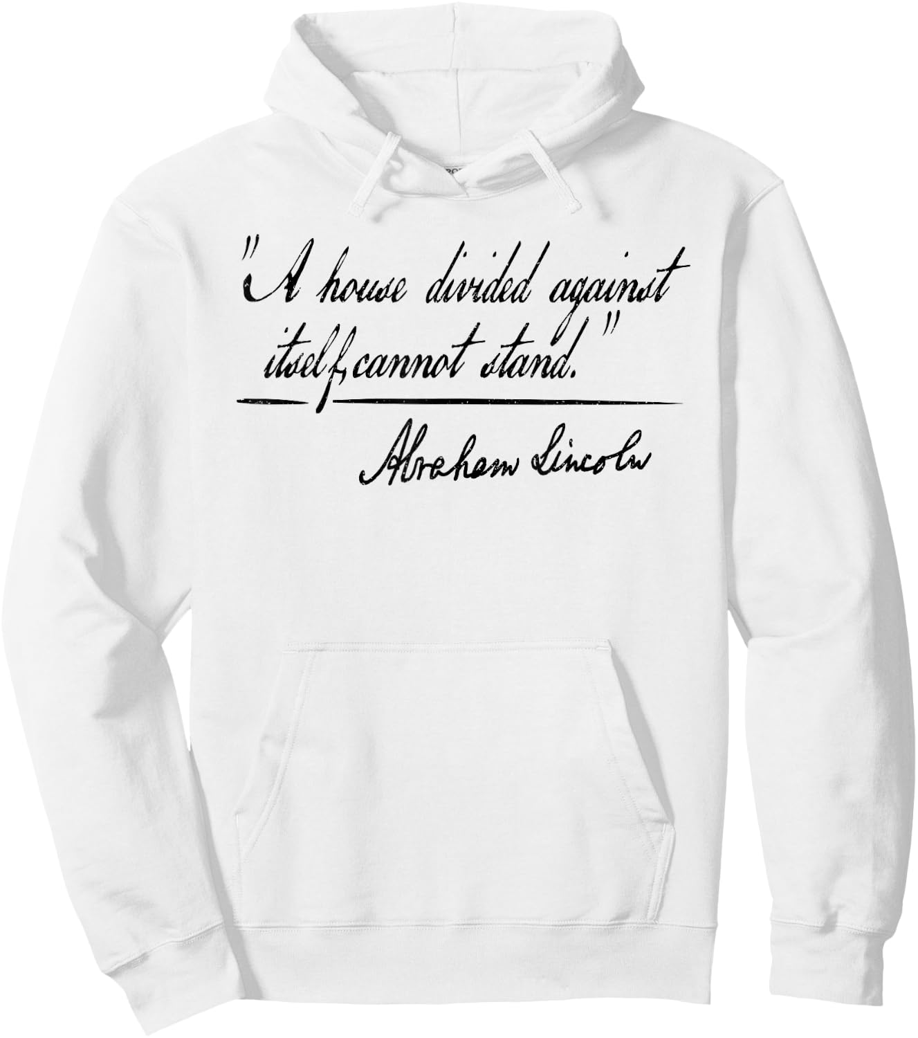 A House Divided Against Itself Cannot Stand Abraham Lincoln Hoodie - Hoodie | White