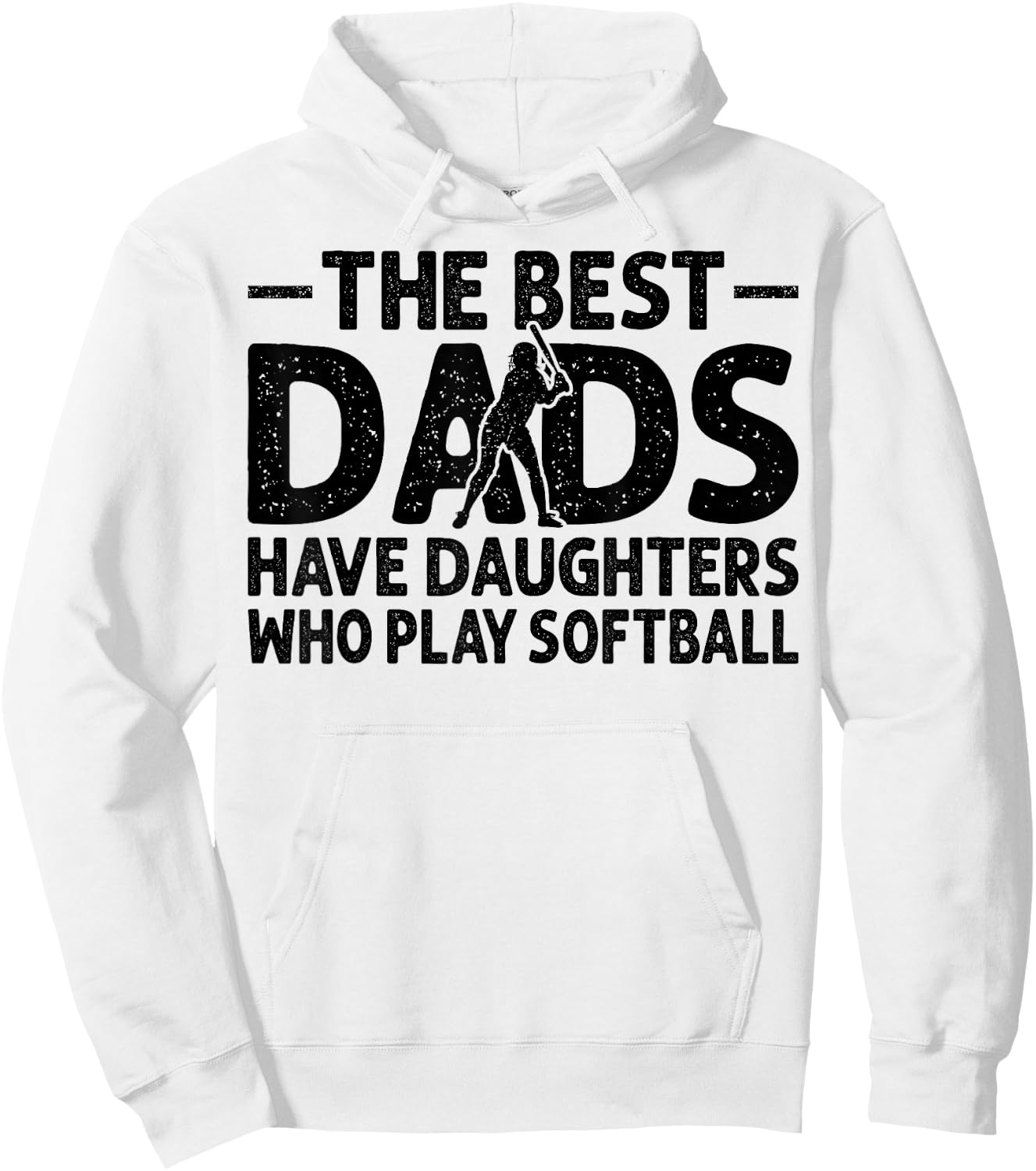 The Best Dads Have Daughters Who Play Softball Dad Hoodie - Hoodie | White