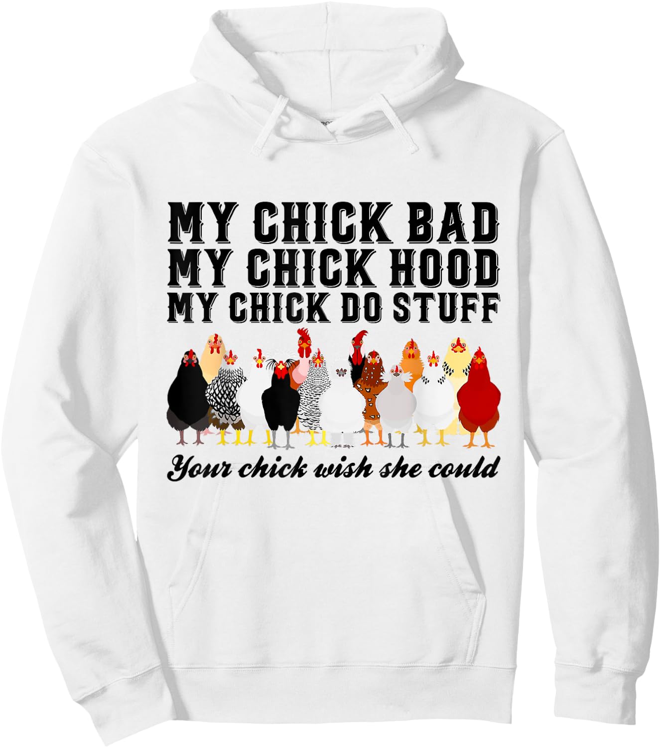 My Chick Bad My Chick Hood Chick Do Stuff Chicken Hoodie - Hoodie | White
