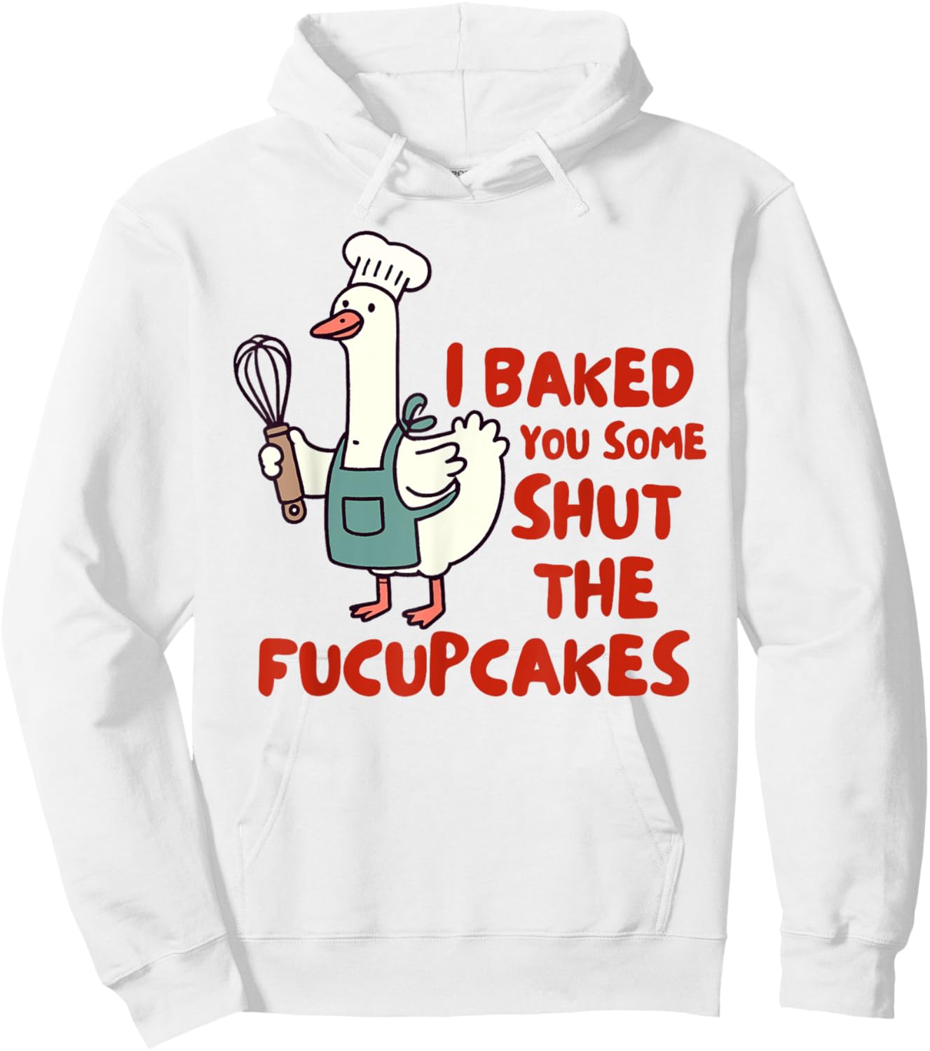 Baking Lover Baker I Baked You Some Shut The Fucupcakes Hoodie - Hoodie | White