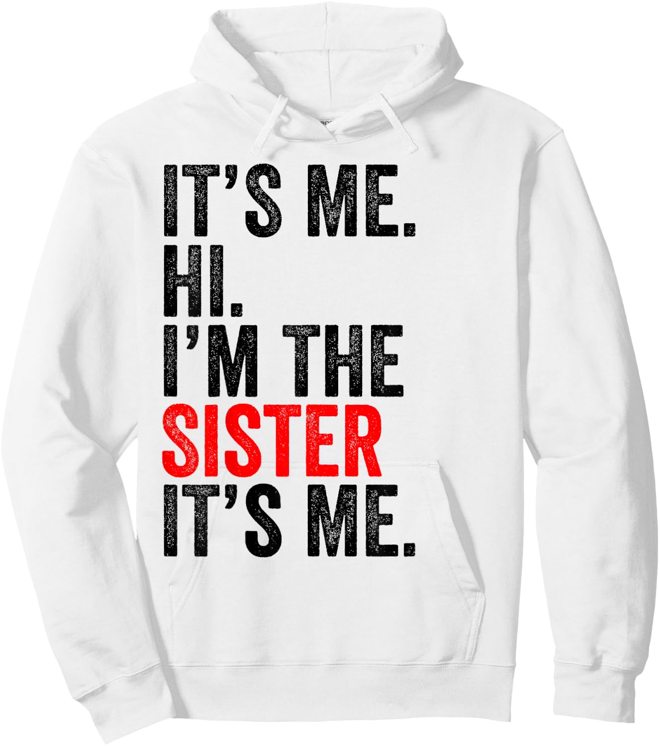 It's Me Hi I'm The Sister It's Me Retro Men Women Kid Hoodie - Hoodie | White